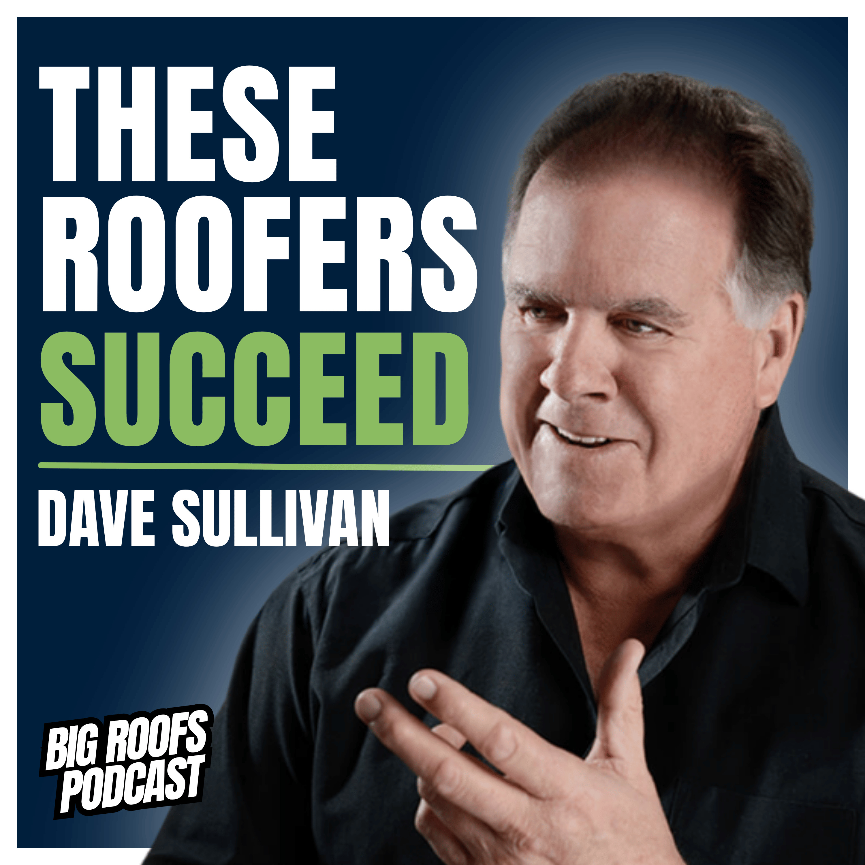 Roofing Business Growth Is Now On Easy Mode w/ Dave Sullivan | Ep. 47