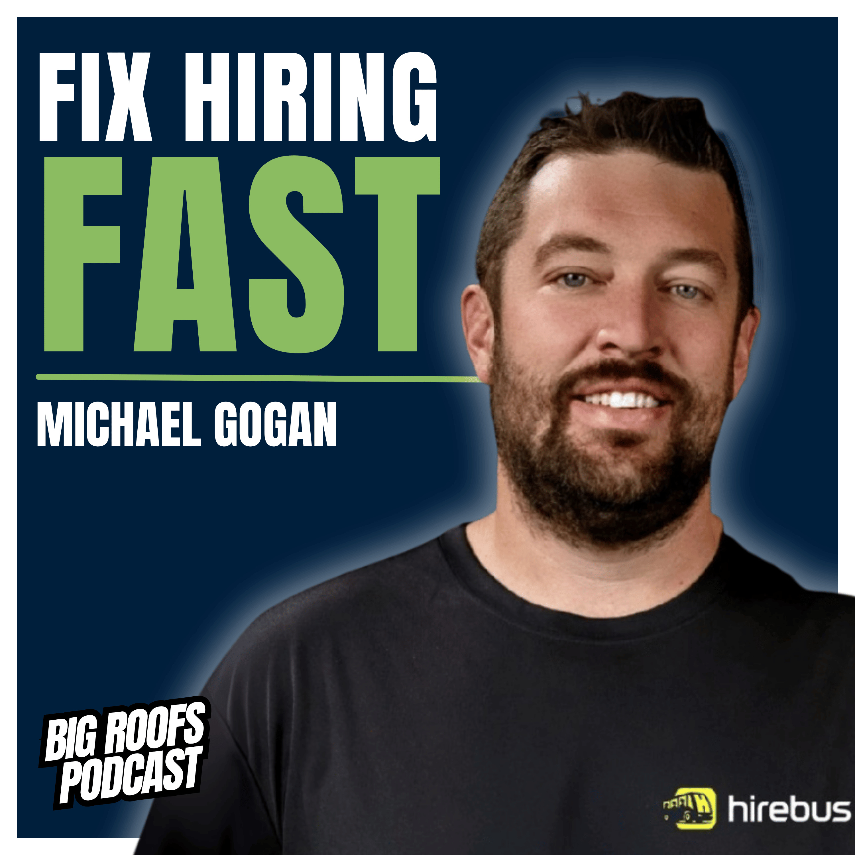 How to Get the BEST Employees for Your Roofing Business w/ Michael Gogan | Ep. 51