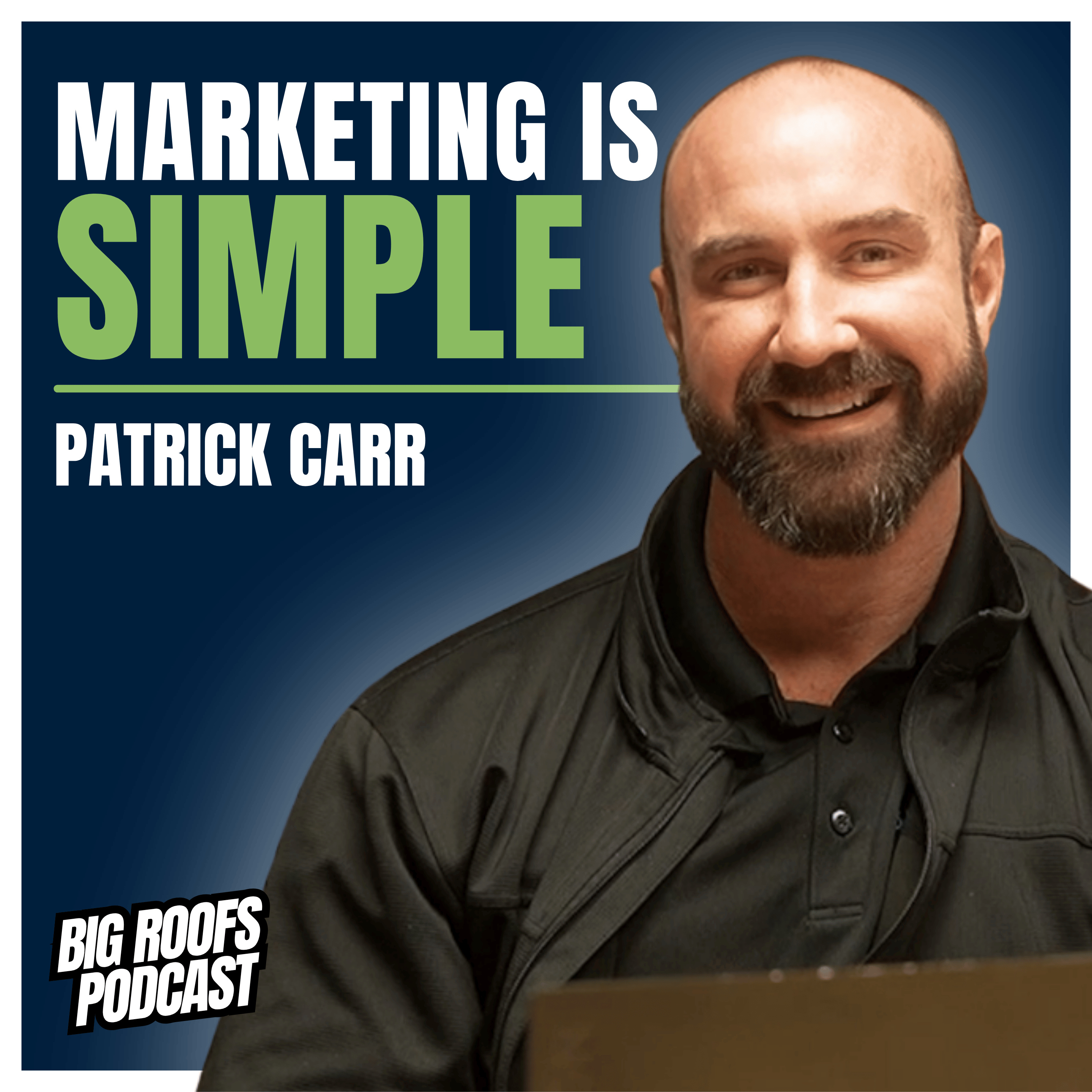 Roofing Video Marketing Is the Missing Piece in Your Business Strategy w/ Patrick Carr | Ep. 52