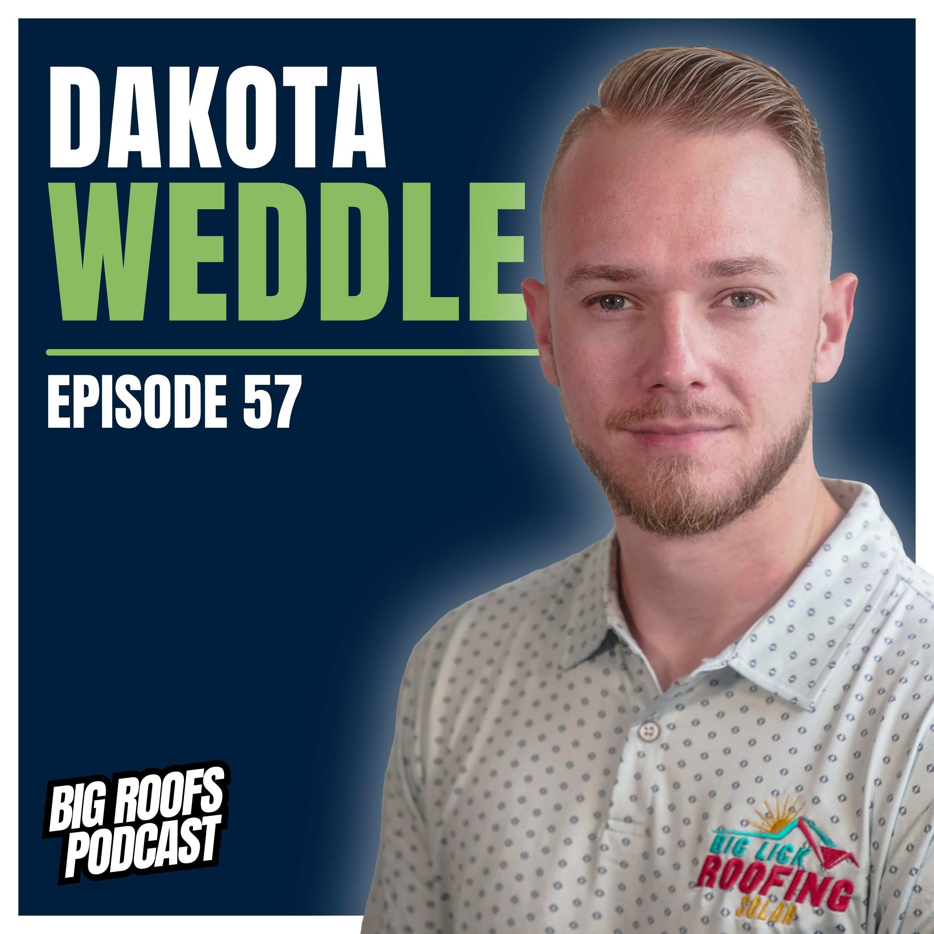 Dakota Weddle, Big Lick Roofing | Ep. 57