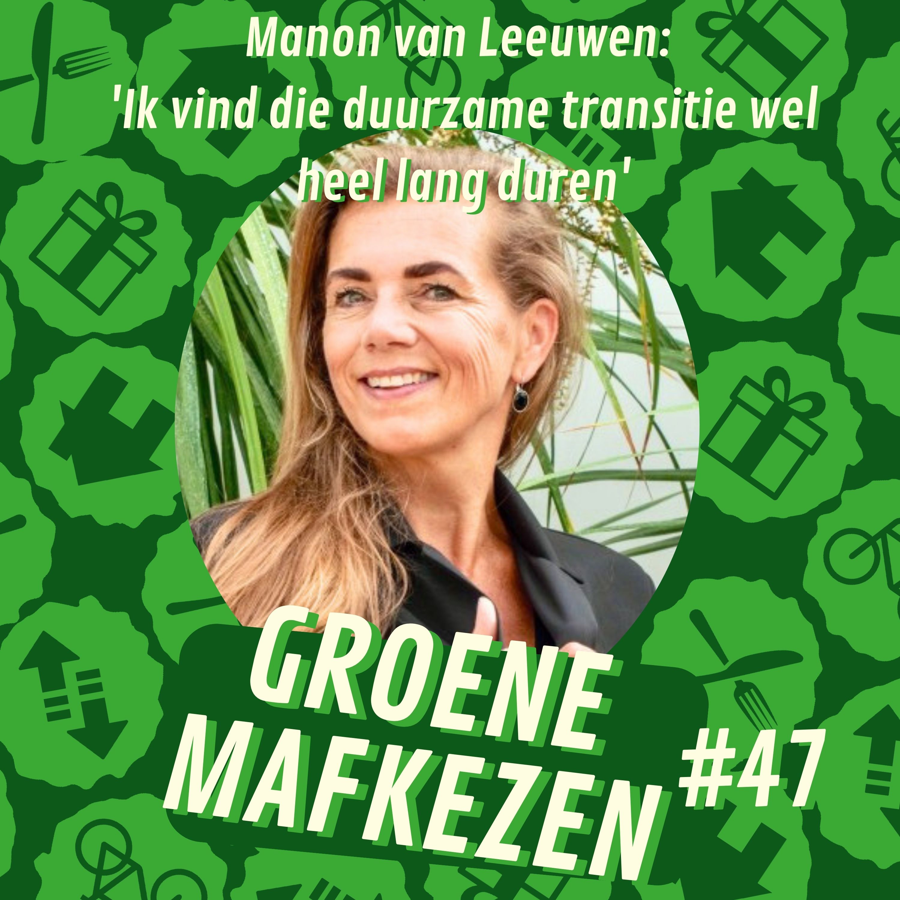 aflevering 47: 'Ik vind die duurzame transitie wel heel lang duren' -Manon van Leeuwen episode artwork
