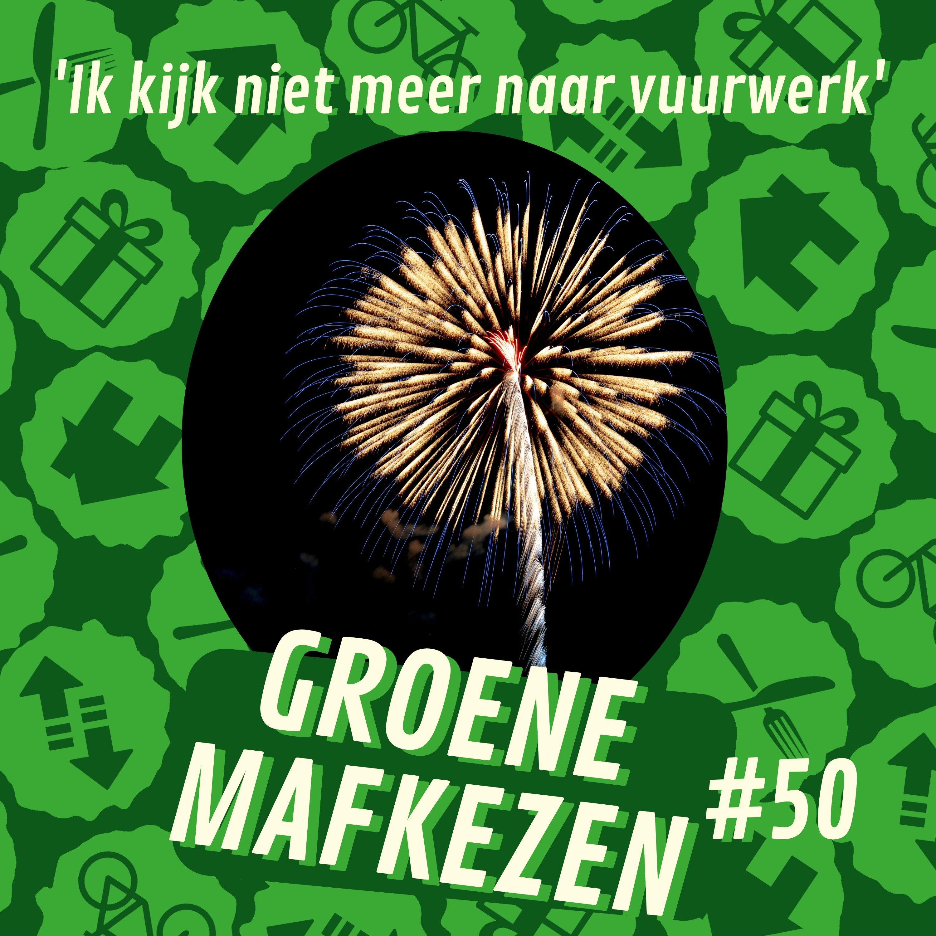 aflevering 50: 'Ik kijk niet meer naar vuurwerk'