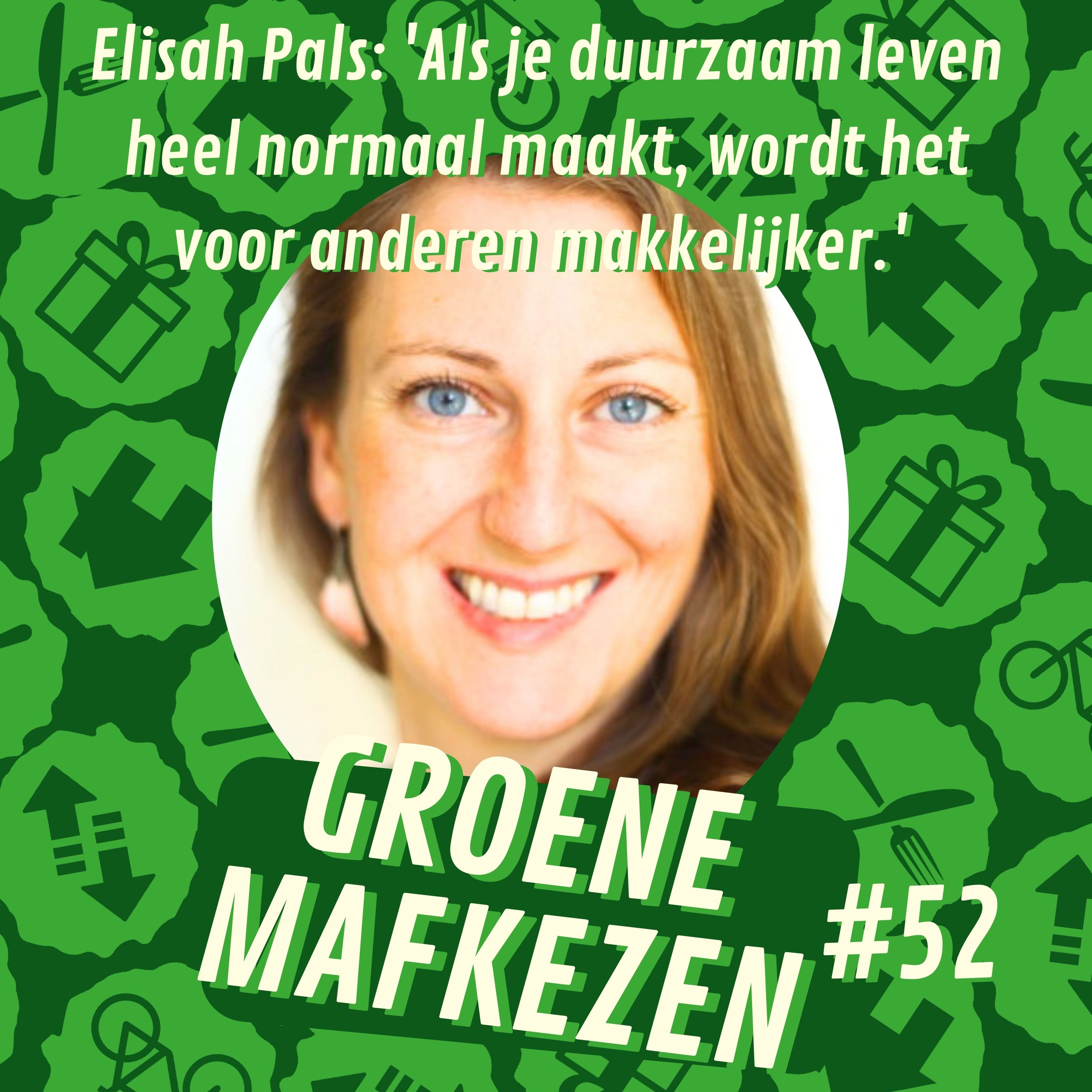 aflevering 52: 'Als je duurzaam leven heel normaal maakt, wordt het voor anderen makkelijker' - Elisah Pals