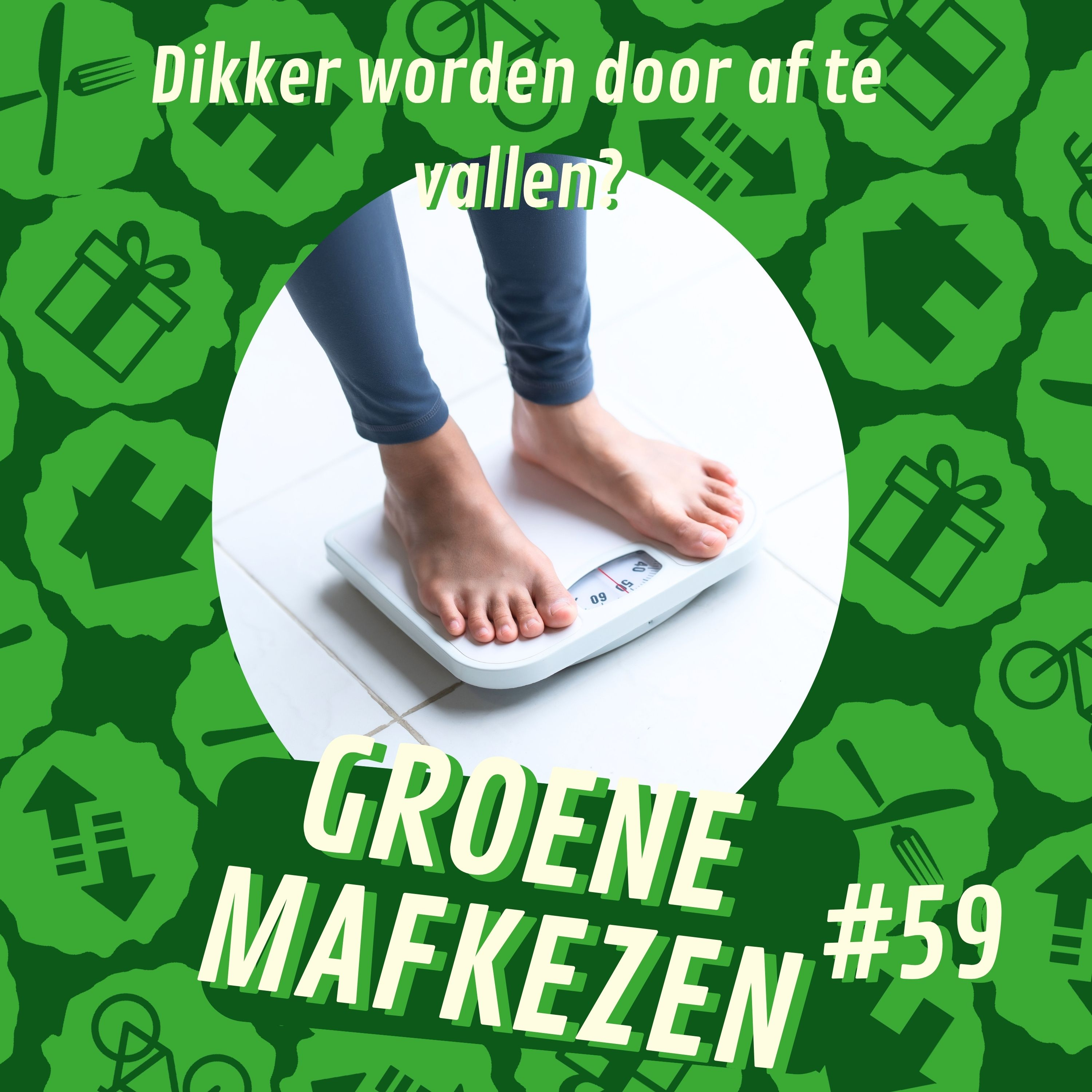 aflevering 59: Dikker worden door af te vallen?