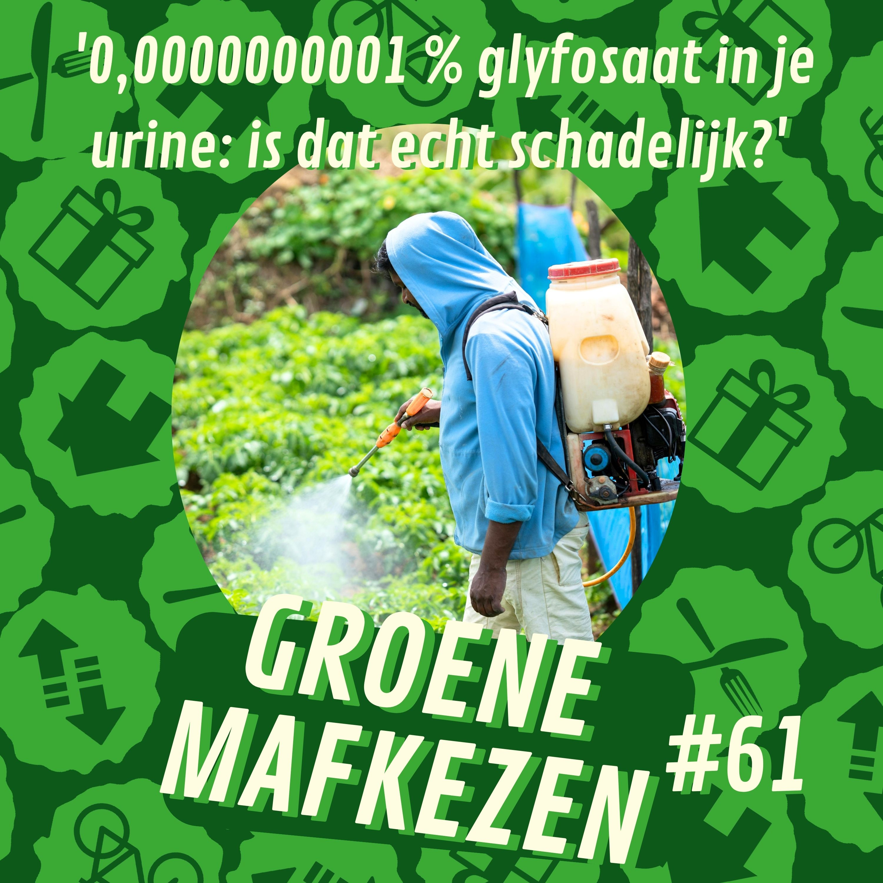 aflevering 61: '0,0000000001 % glyfosaat in je urine: is dat echt schadelijk?'
