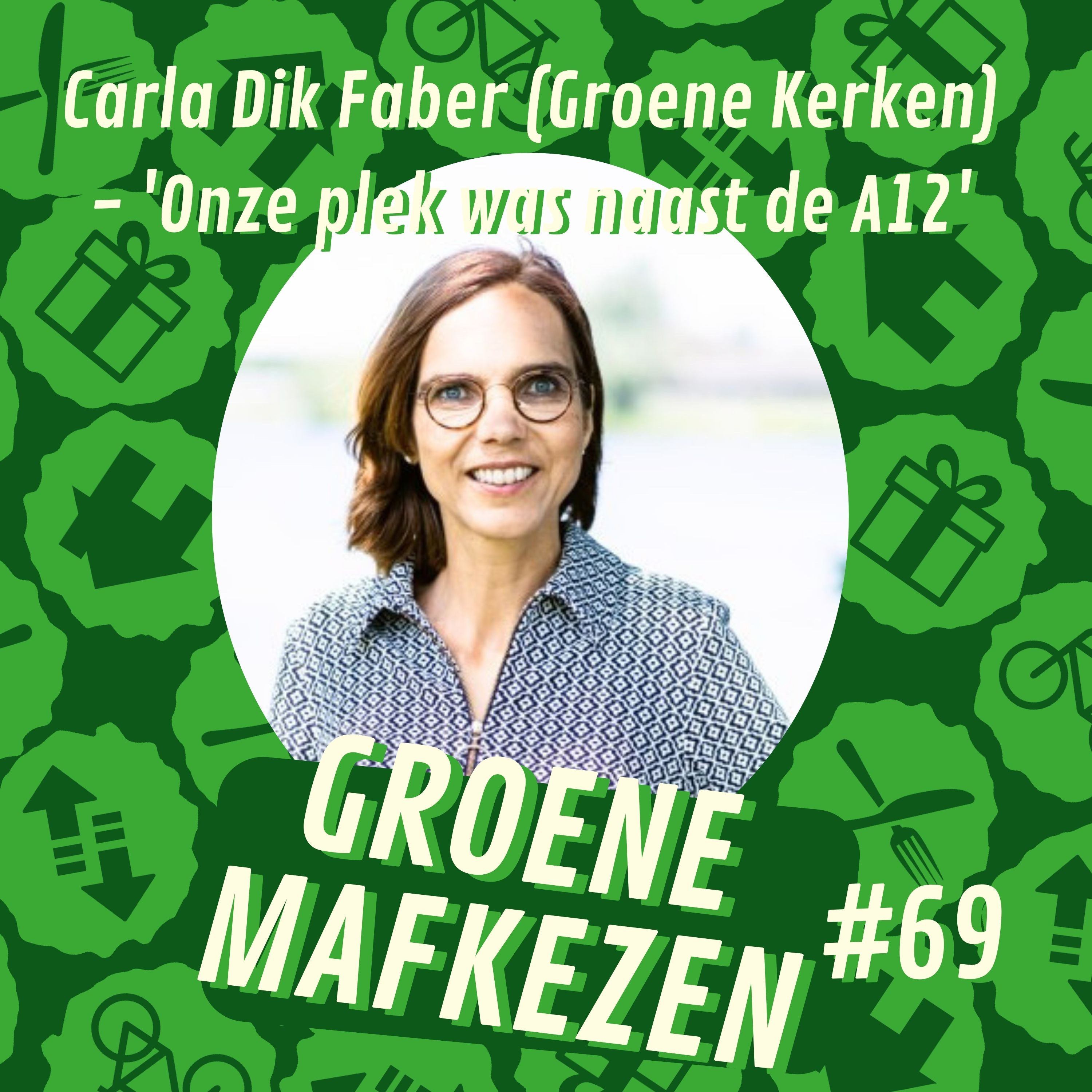 aflevering 69 Carla Dik Faber (Groene Kerken) - 'Onze plek was naast de A12' episode artwork