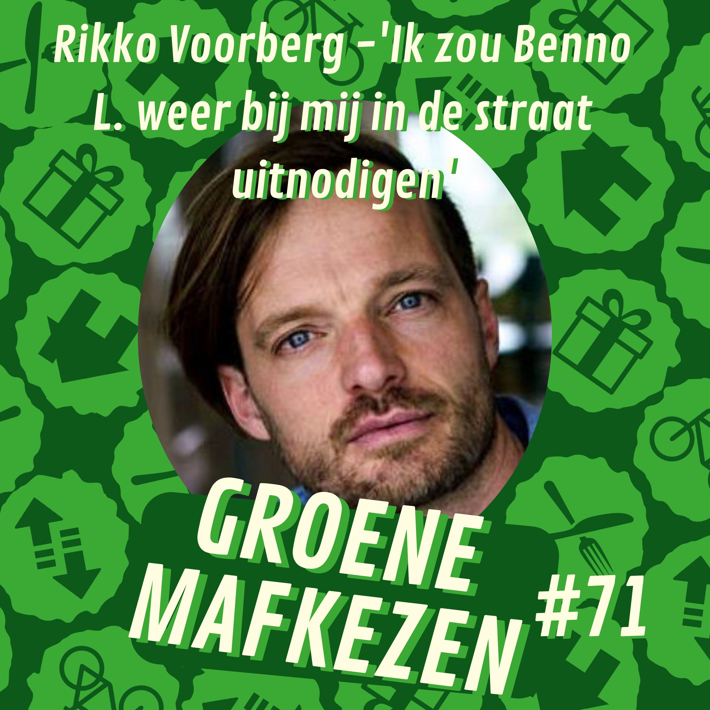 aflevering 71: Rikko Voorberg -'Ik zou Benno L. weer bij mij in de straat uitnodigen' episode artwork