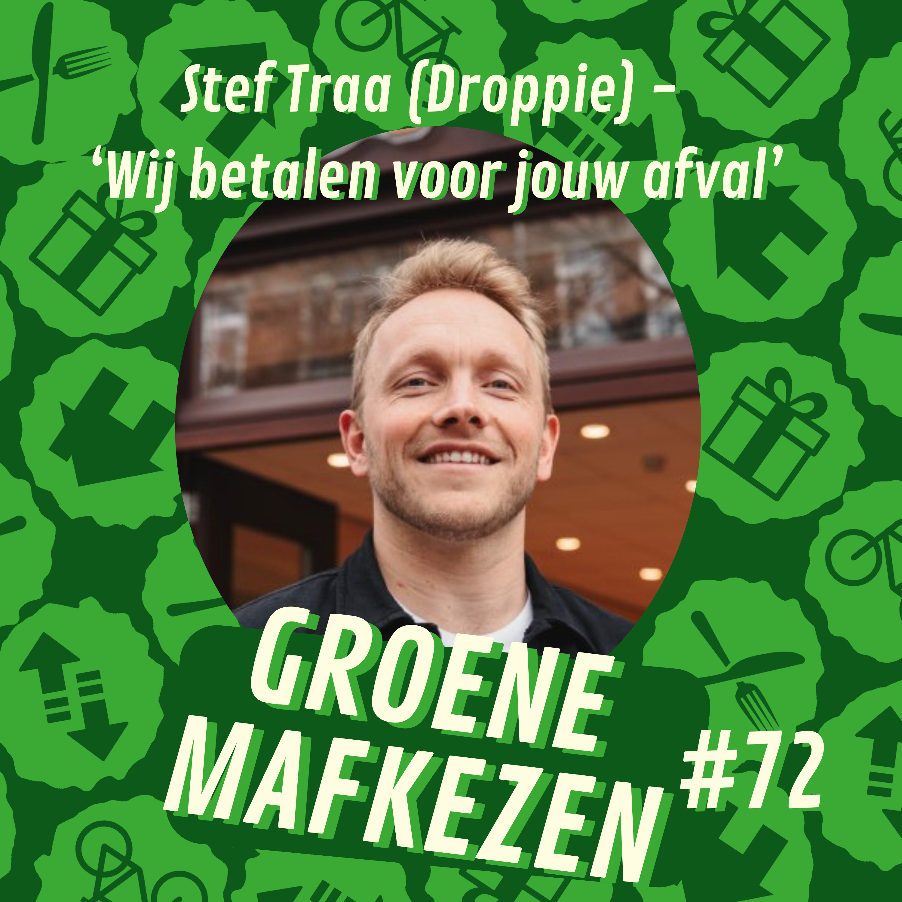 aflevering 72: Stef Traa (Droppie) - ‘Wij betalen voor jouw afval’ episode artwork