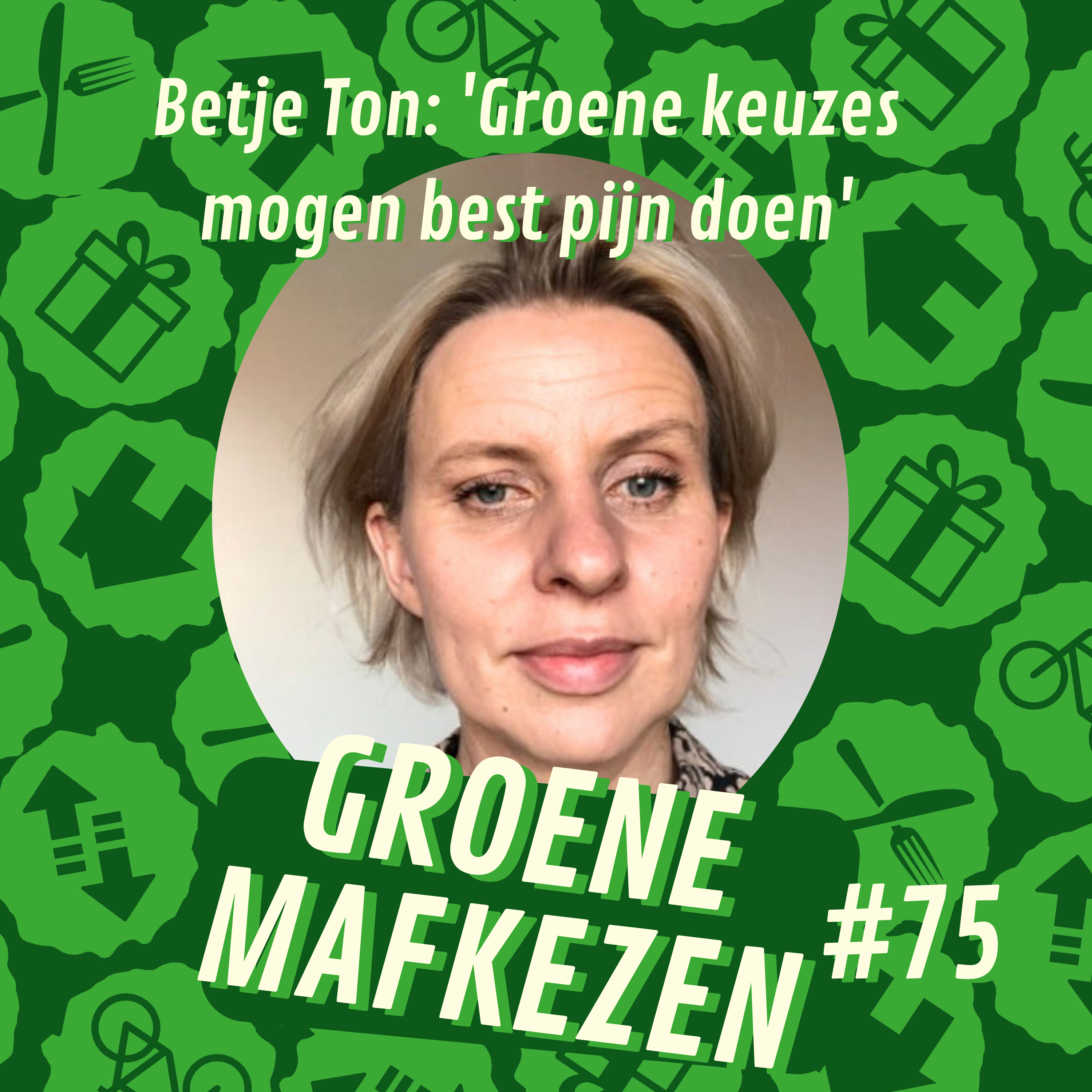 aflevering 75: Betje Ton 'Groene keuzes mogen best pijn doen' episode artwork
