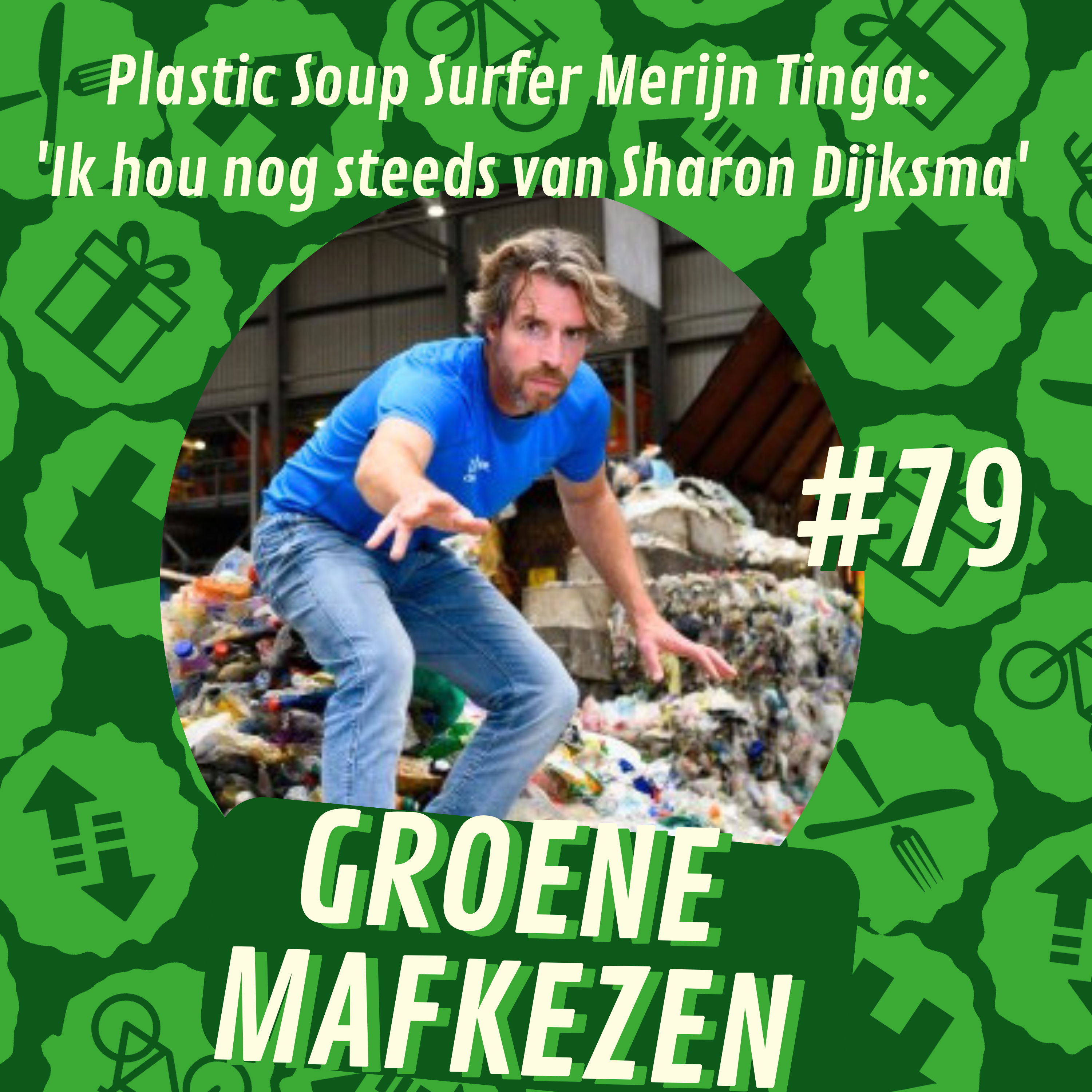 aflevering 79: Plastic Soup Surfer Merijn Tinga - 'Ik hou nog steeds van Sharon Dijksma'