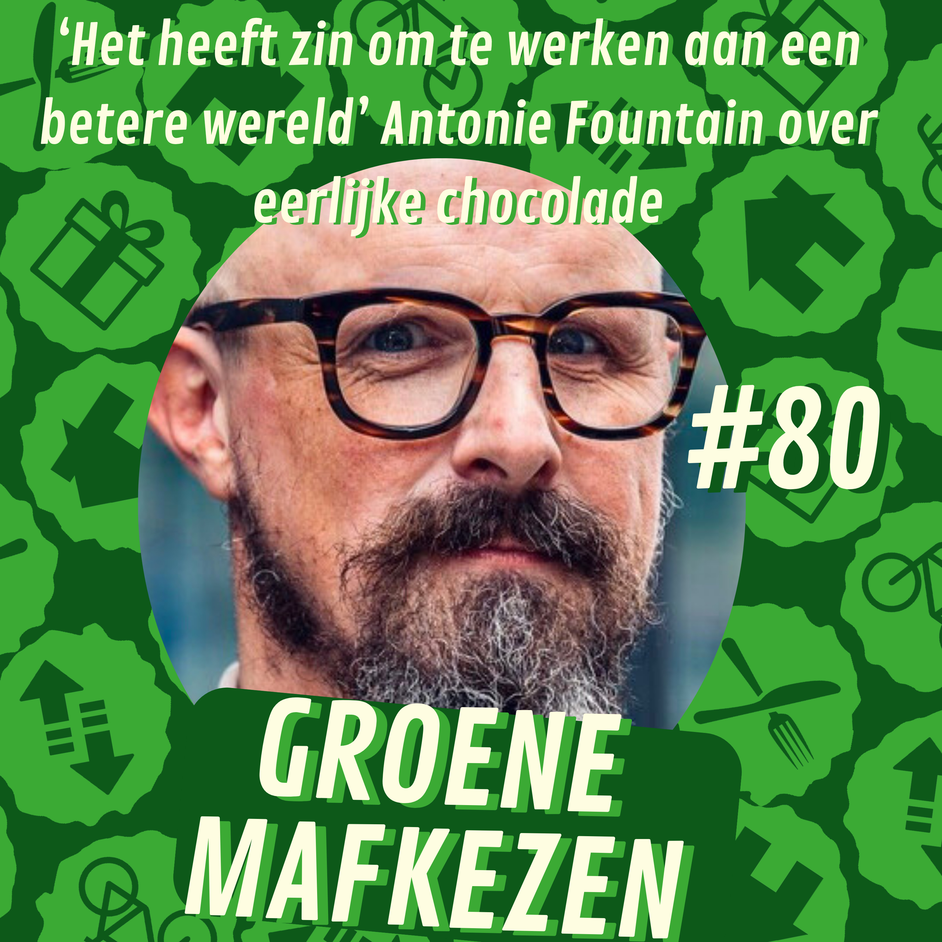 aflevering 80: ‘Het heeft zin om te werken aan een betere wereld’ — Antonie Fountain over eerlijke chocolade