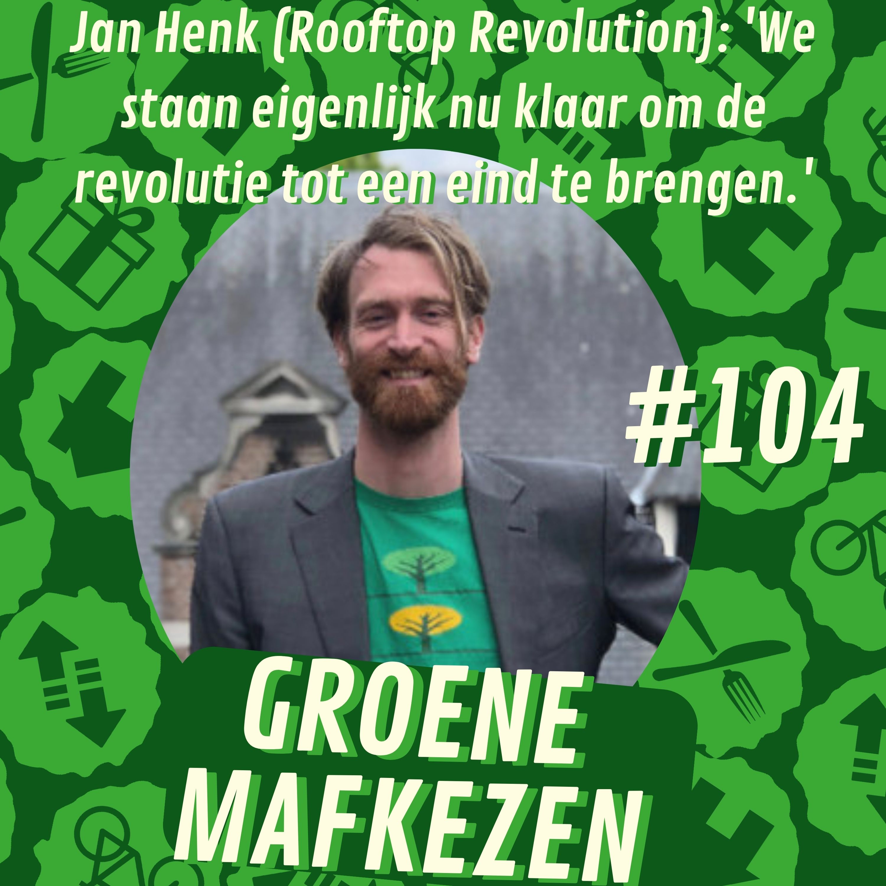 aflevering 104: Jan Henk (Rooftop Revolution): 'We staan eigenlijk nu klaar om de revolutie tot een eind te brengen.'