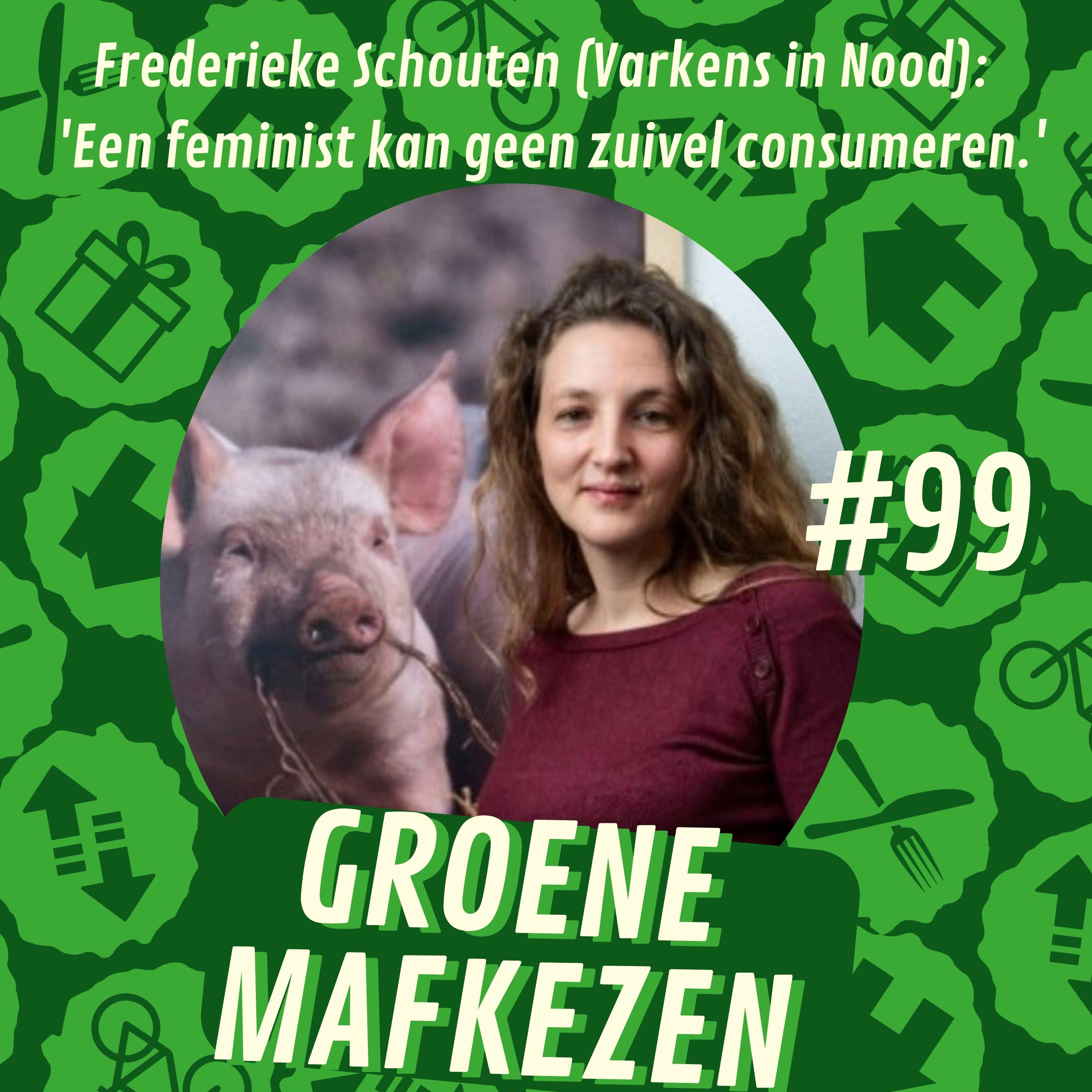 aflevering 99: Frederieke Schouten (Varkens in Nood) - 'Een feminist kan geen zuivel consumeren.'