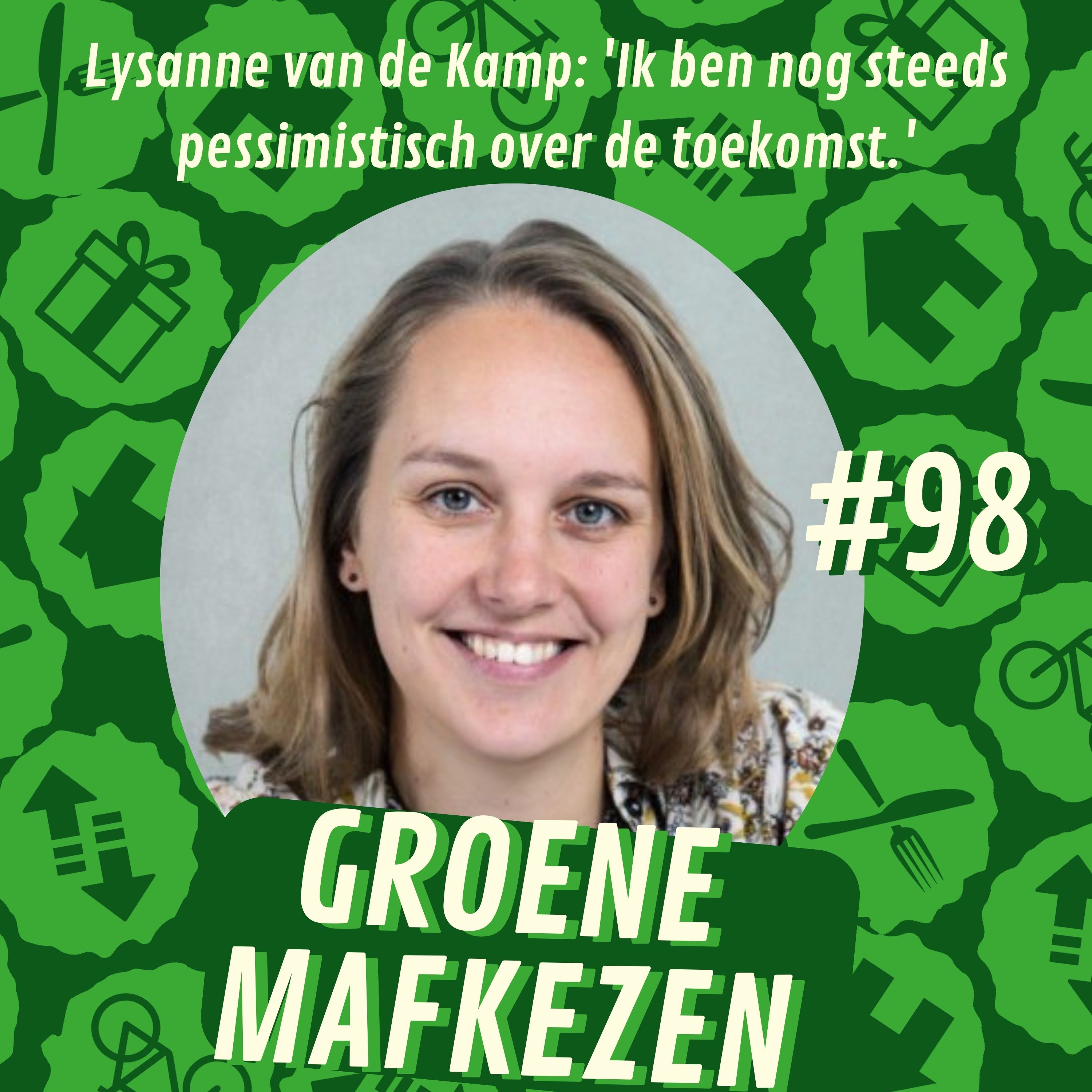 aflevering 98: Lysanne van de Kamp: 'Ik ben nog steeds pessimistisch over de toekomst.'