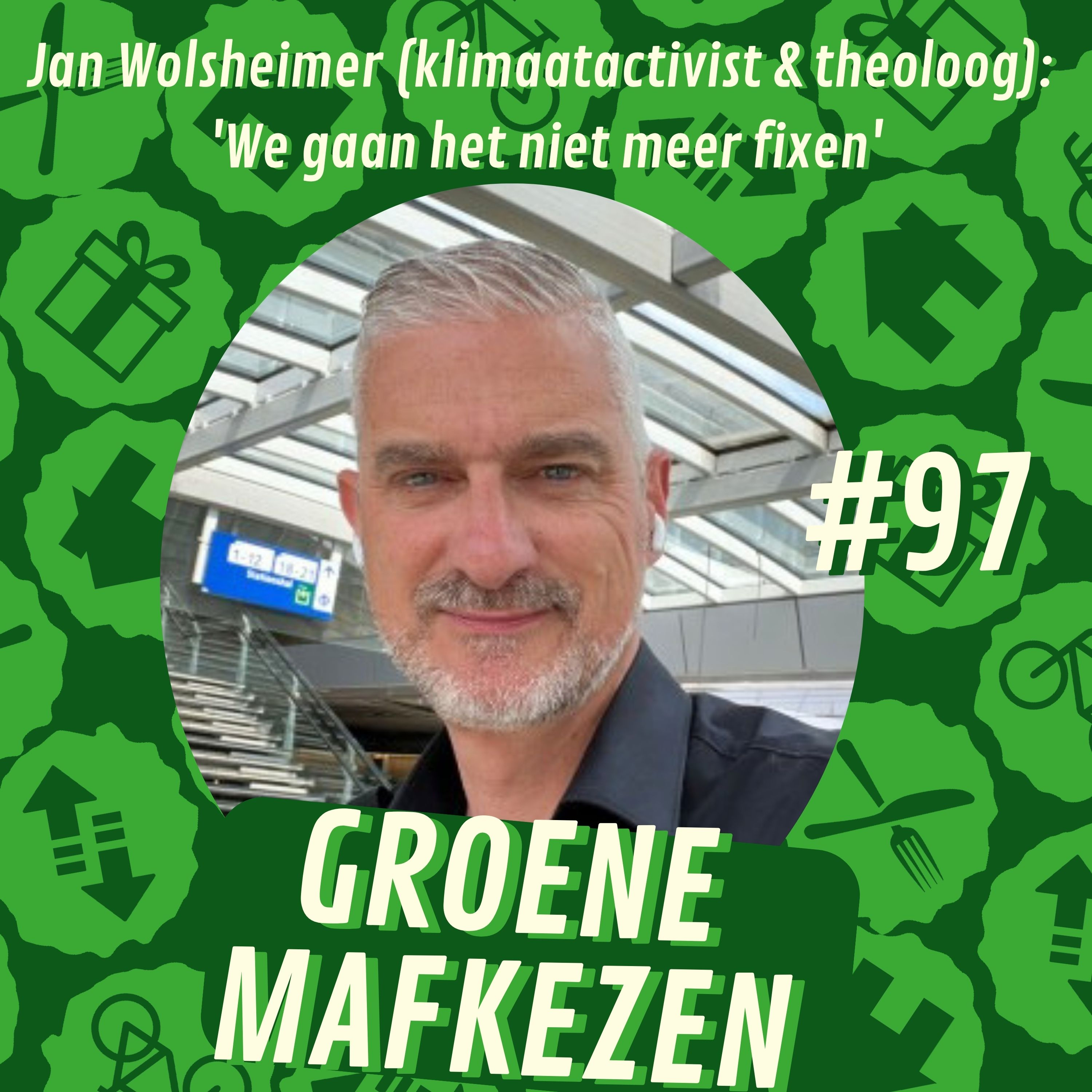 aflevering 97: Jan Wolsheimer (Klimaatactivist) - 'We gaan het niet meer fixen'