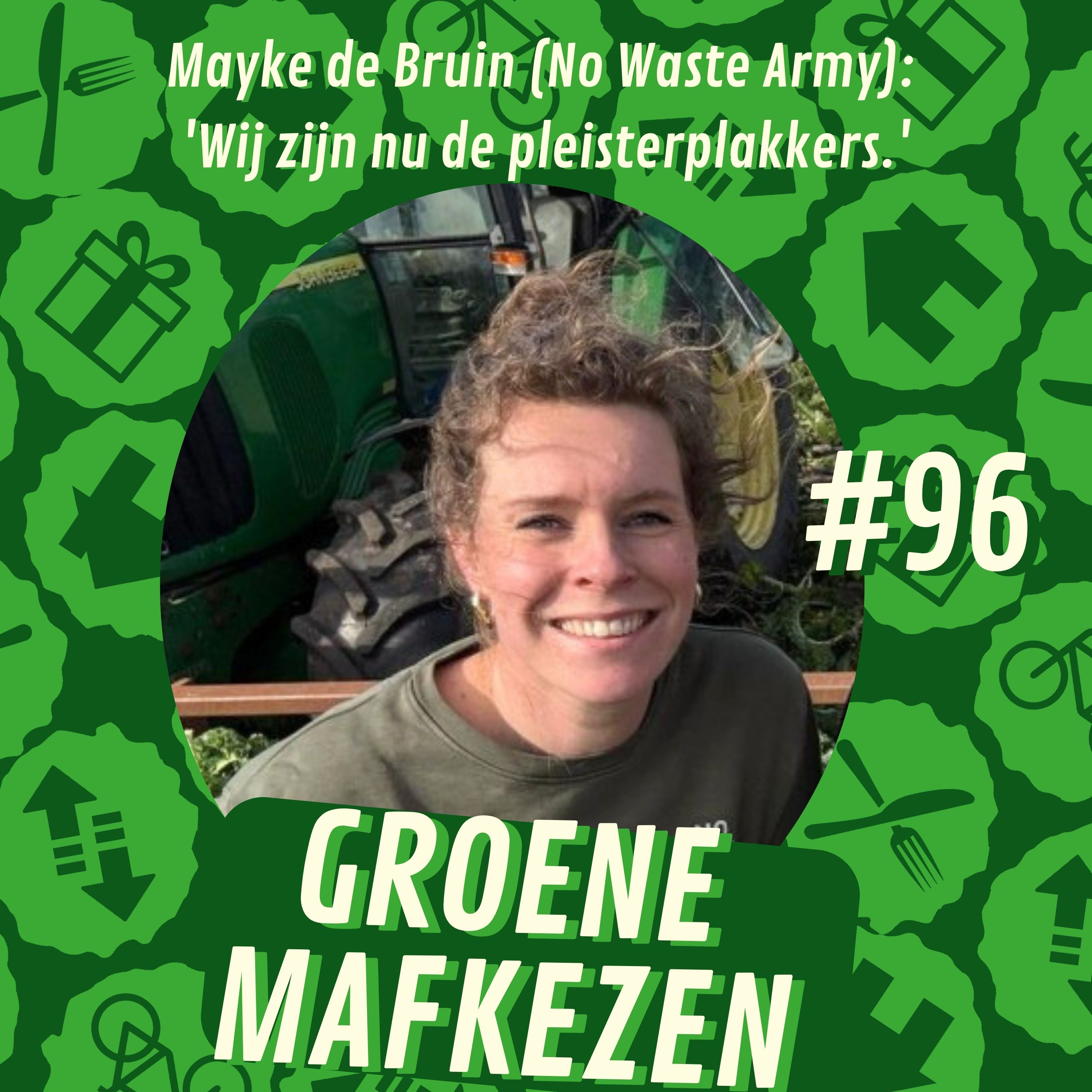 aflevering 96: Mayke de Bruin (No Waste Army) over voedselverspilling in de keten 'Wij zijn nu de pleisterplakkers.'