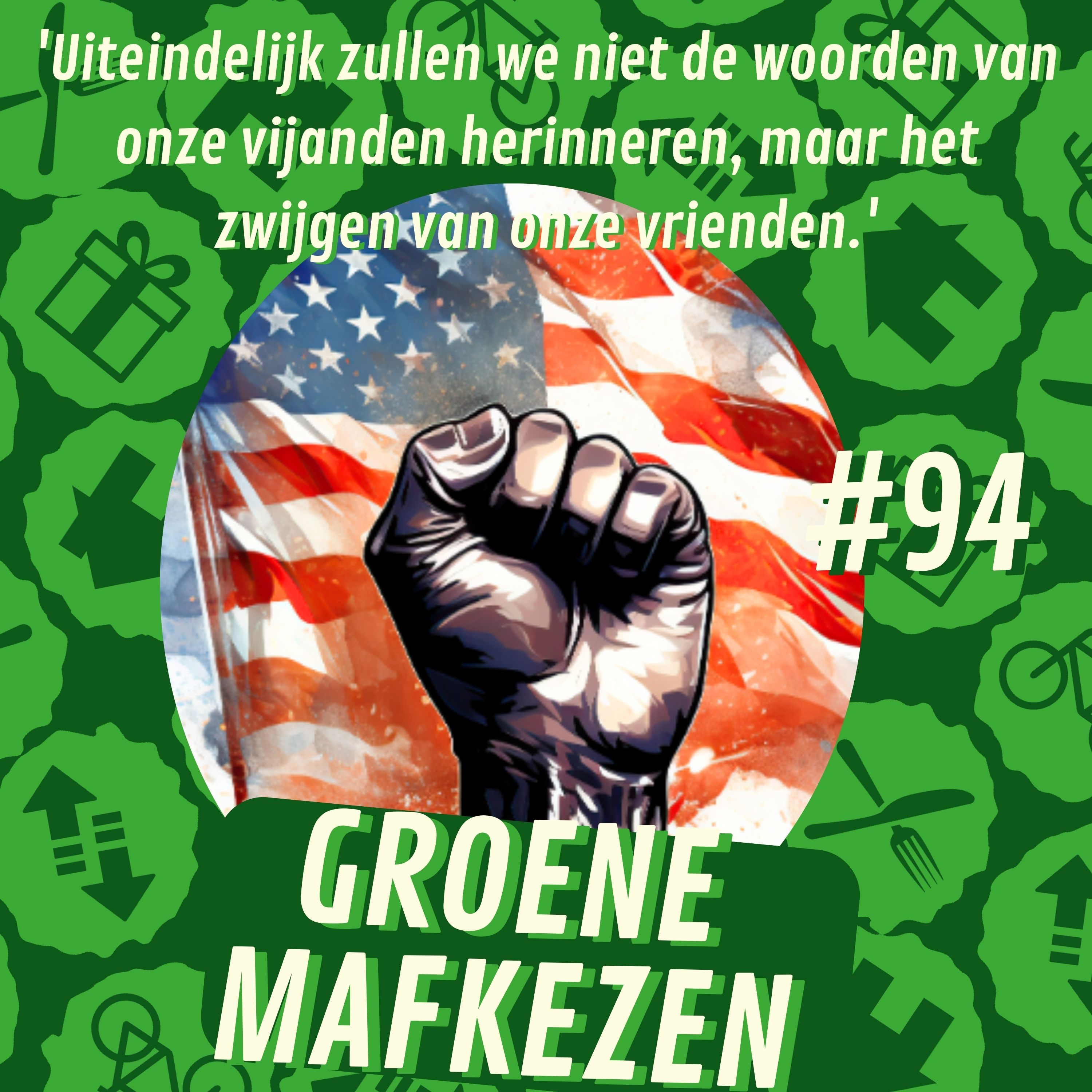 aflevering 94: 'Uiteindelijk zullen we niet de woorden van onze vijanden herinneren, maar het zwijgen van onze vrienden.' episode artwork