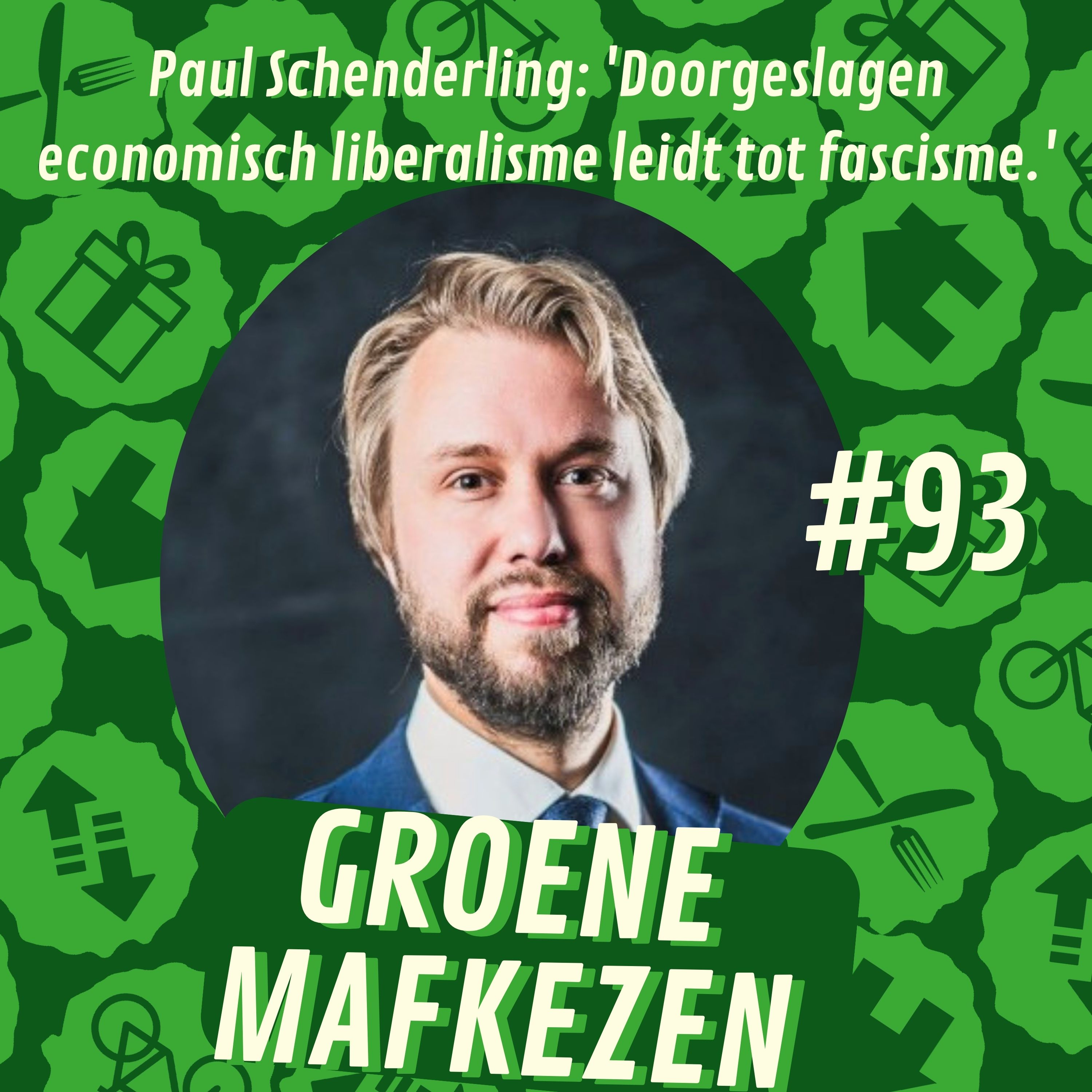 aflevering 93: Paul Schenderling: 'Doorgeslagen economisch liberalisme leidt tot fascisme.'