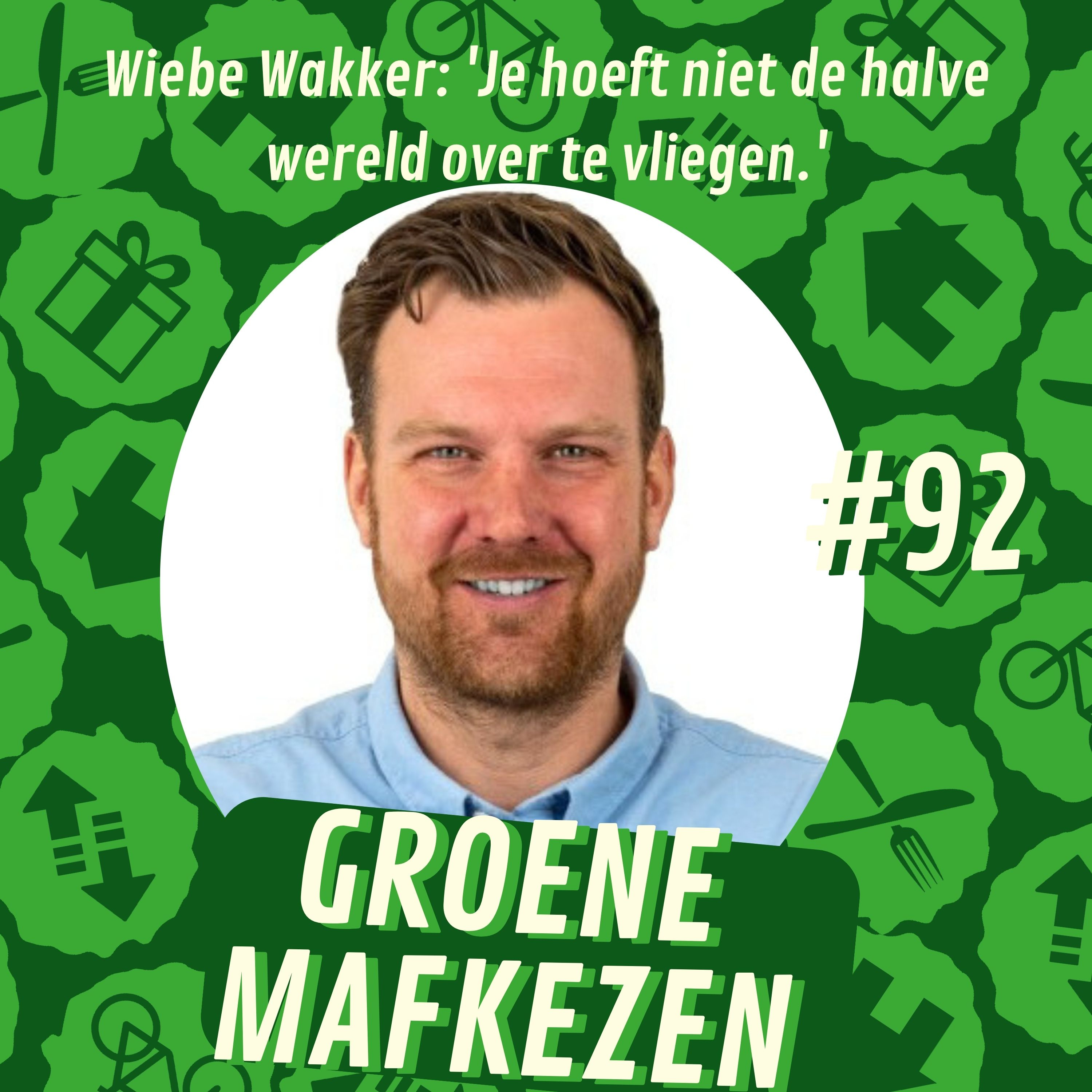 aflevering 92: Wiebe Wakker: 'Je hoeft niet de halve wereld over te vliegen.'