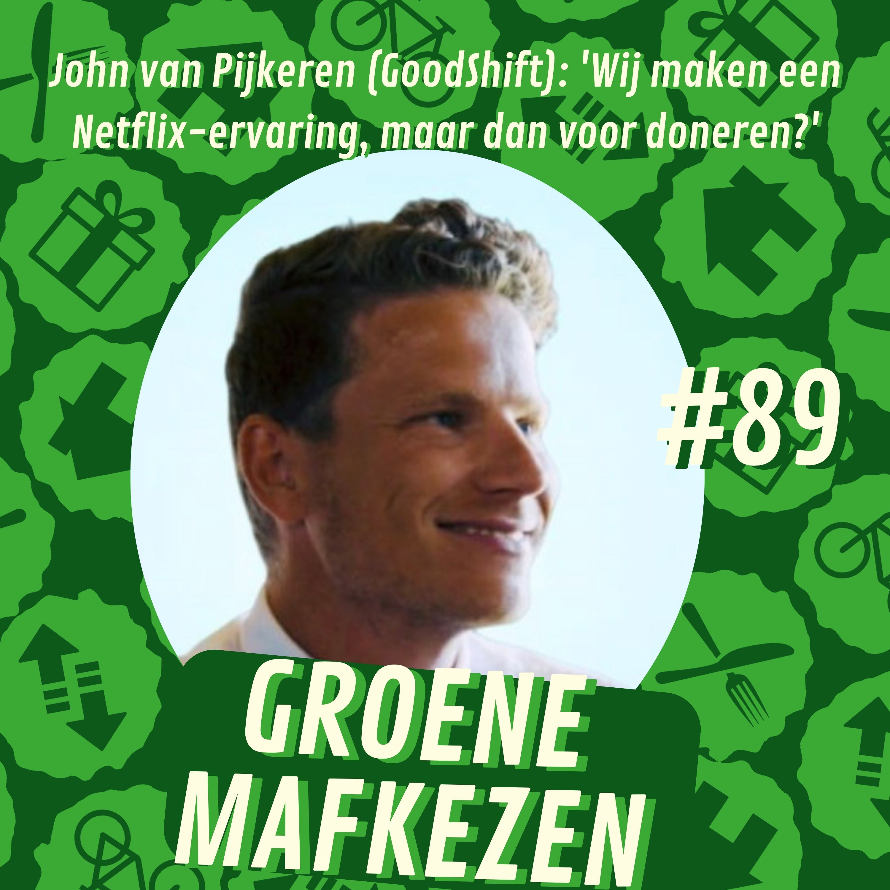 aflevering 89: John van Pijkeren (GoodShift): 'Wij maken een Netflix-ervaring, maar dan voor doneren?'