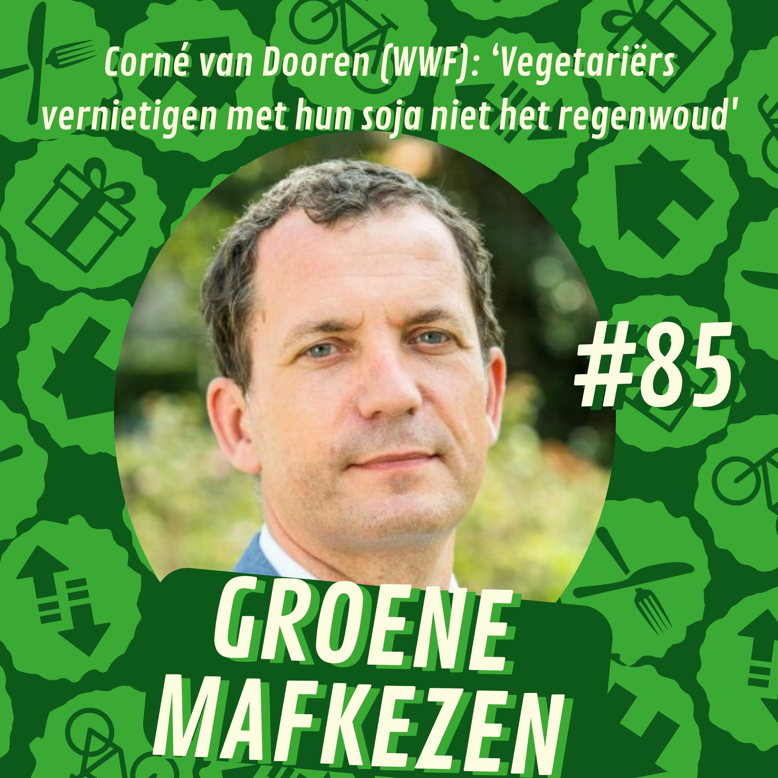 aflevering 85: Corné van Dooren (WWF): ‘Vegetariërs vernietigen met hun soja dus niet het regenwoud'