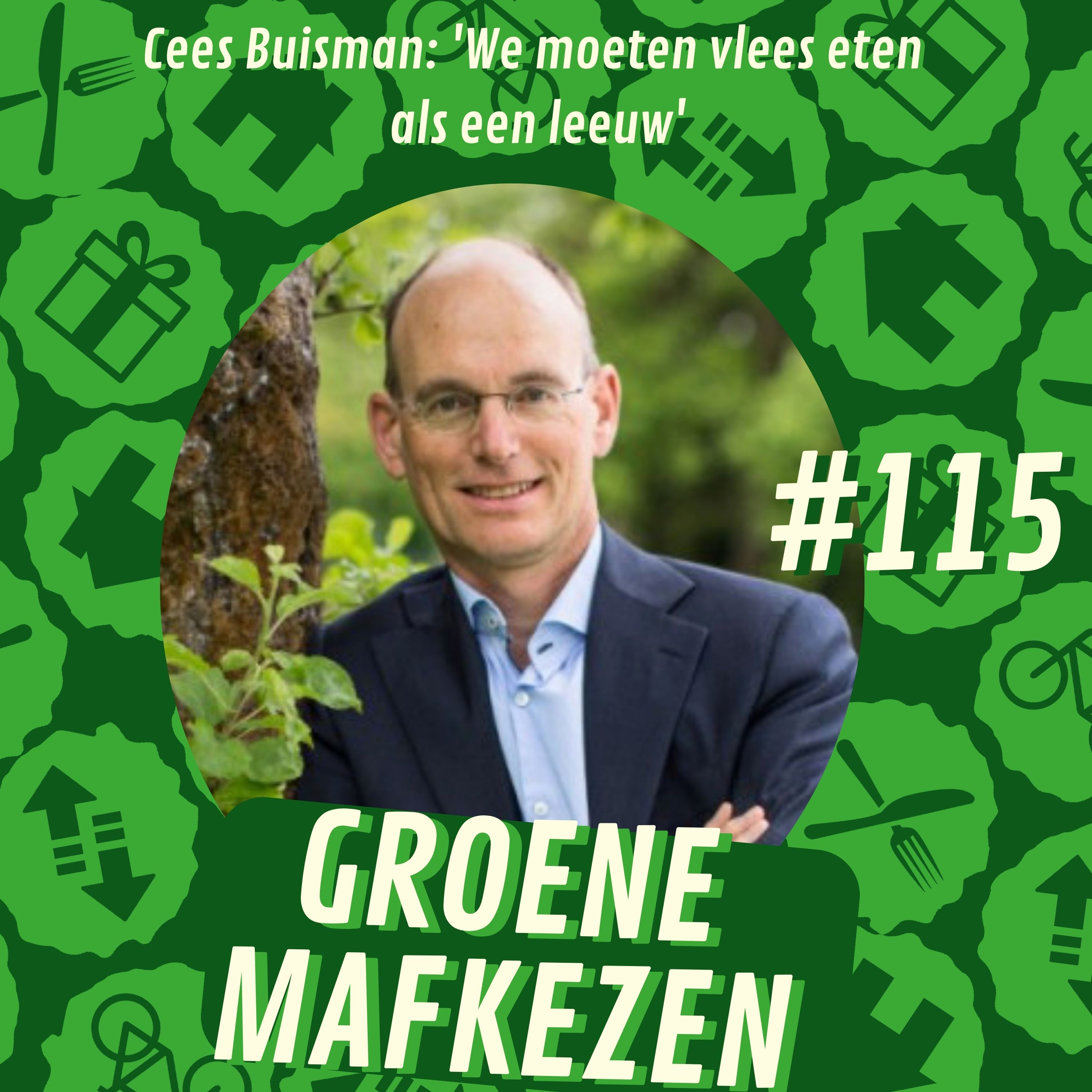 Aflevering 115: Cees Buisman ‘We moeten vlees eten als een leeuw’