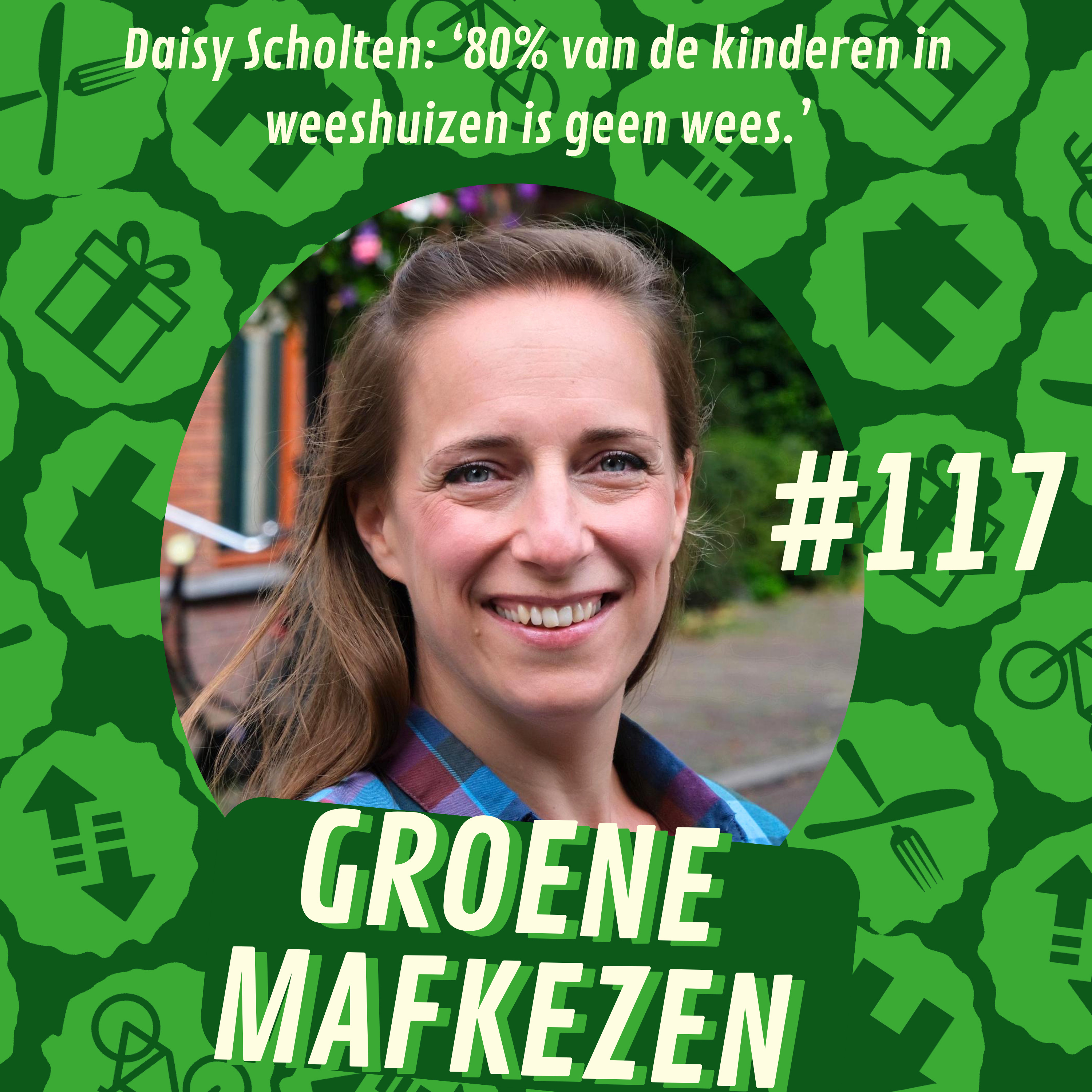 aflevering 117: Daisy Scholte; "80% van de kinderen in weeshuizen is geen wees".