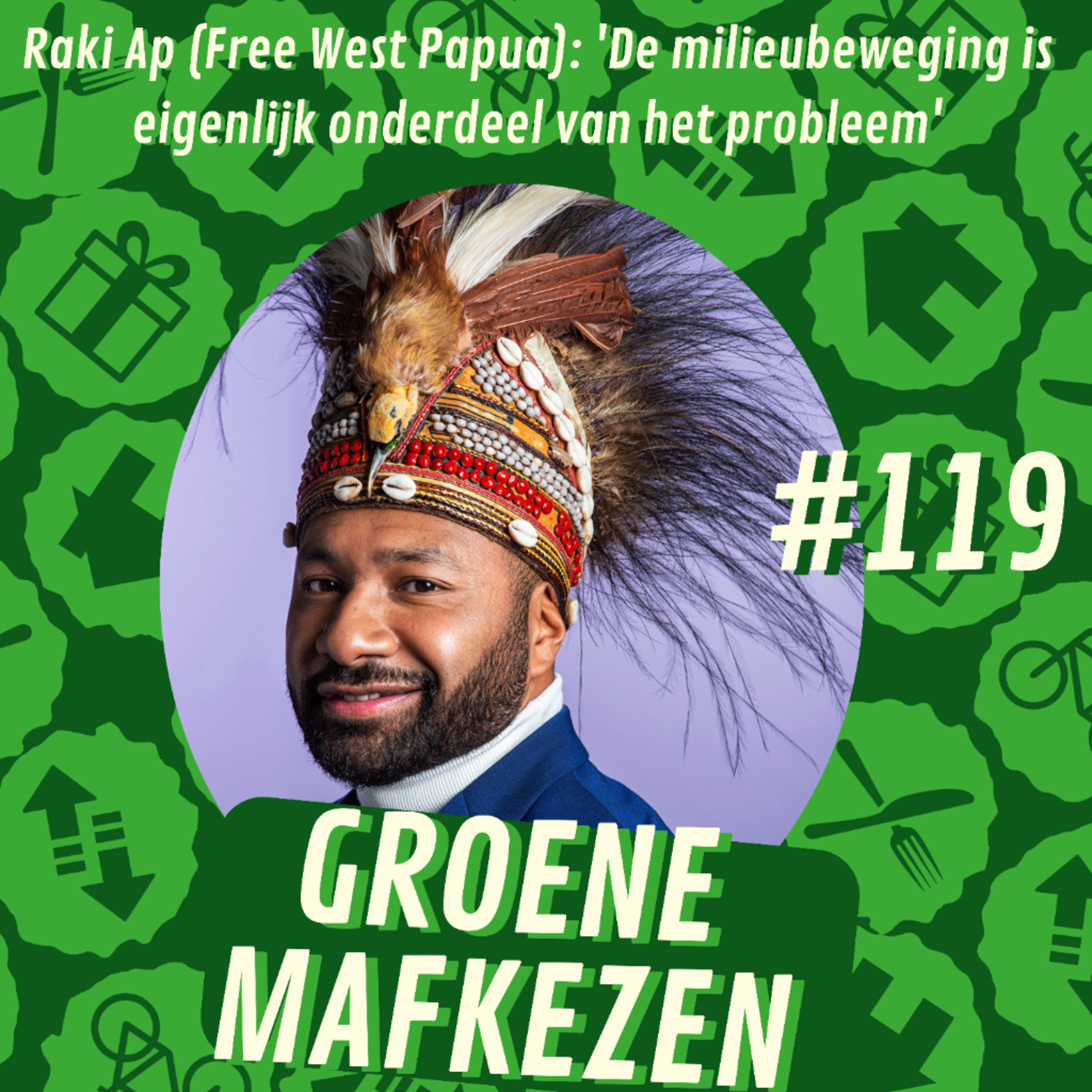 aflevering 119: Raki Ap (Free West Papua): 'De milieubeweging is eigenlijk onderdeel van het probleem'