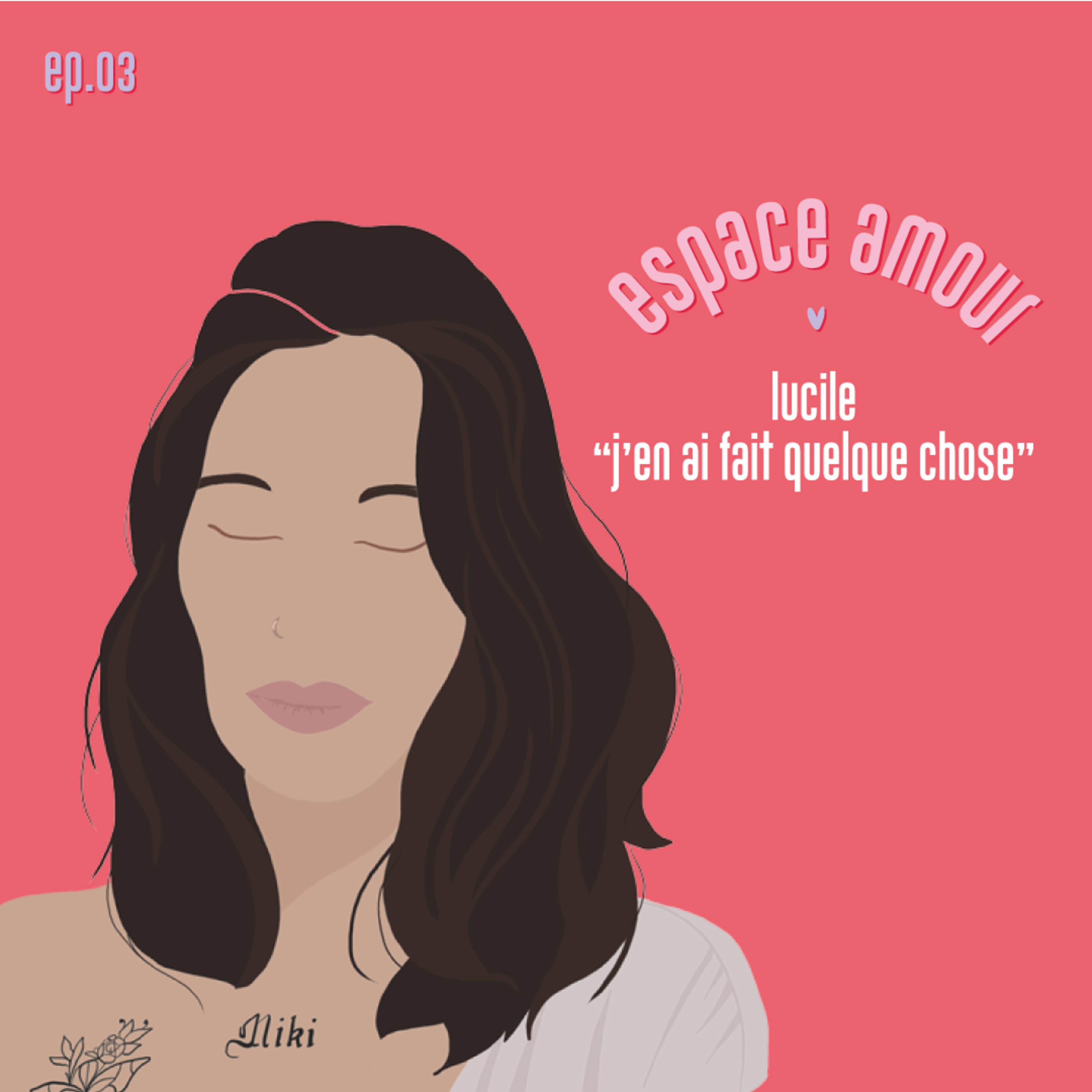 EPISODE 03 - LUCILE, J'EN AI FAIT QUELQUE CHOSE episode artwork