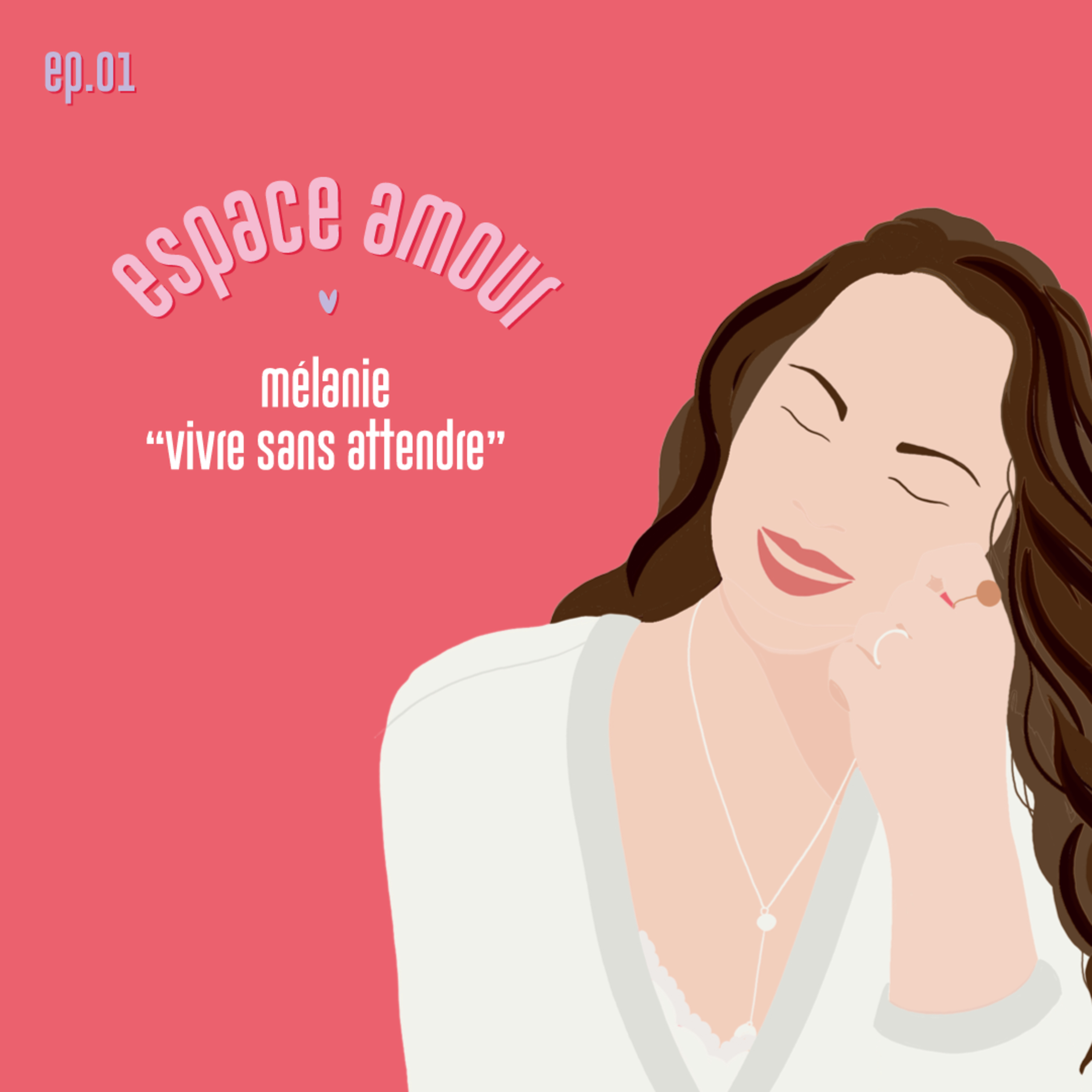 EPISODE 01 - MELANIE, VIVRE SANS ATTENDRE episode artwork