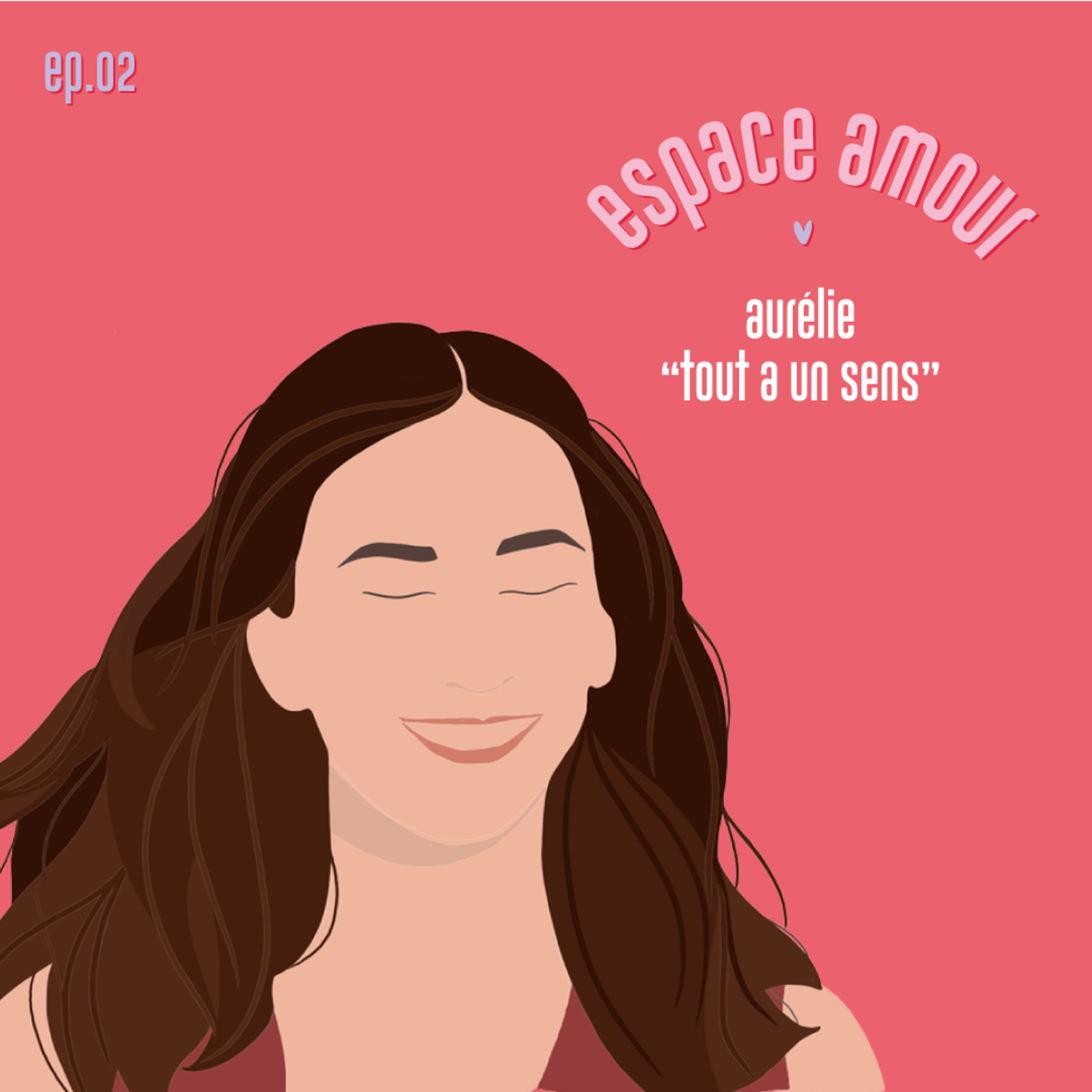 EPISODE 02 - AURELIE, TOUT A UN SENS