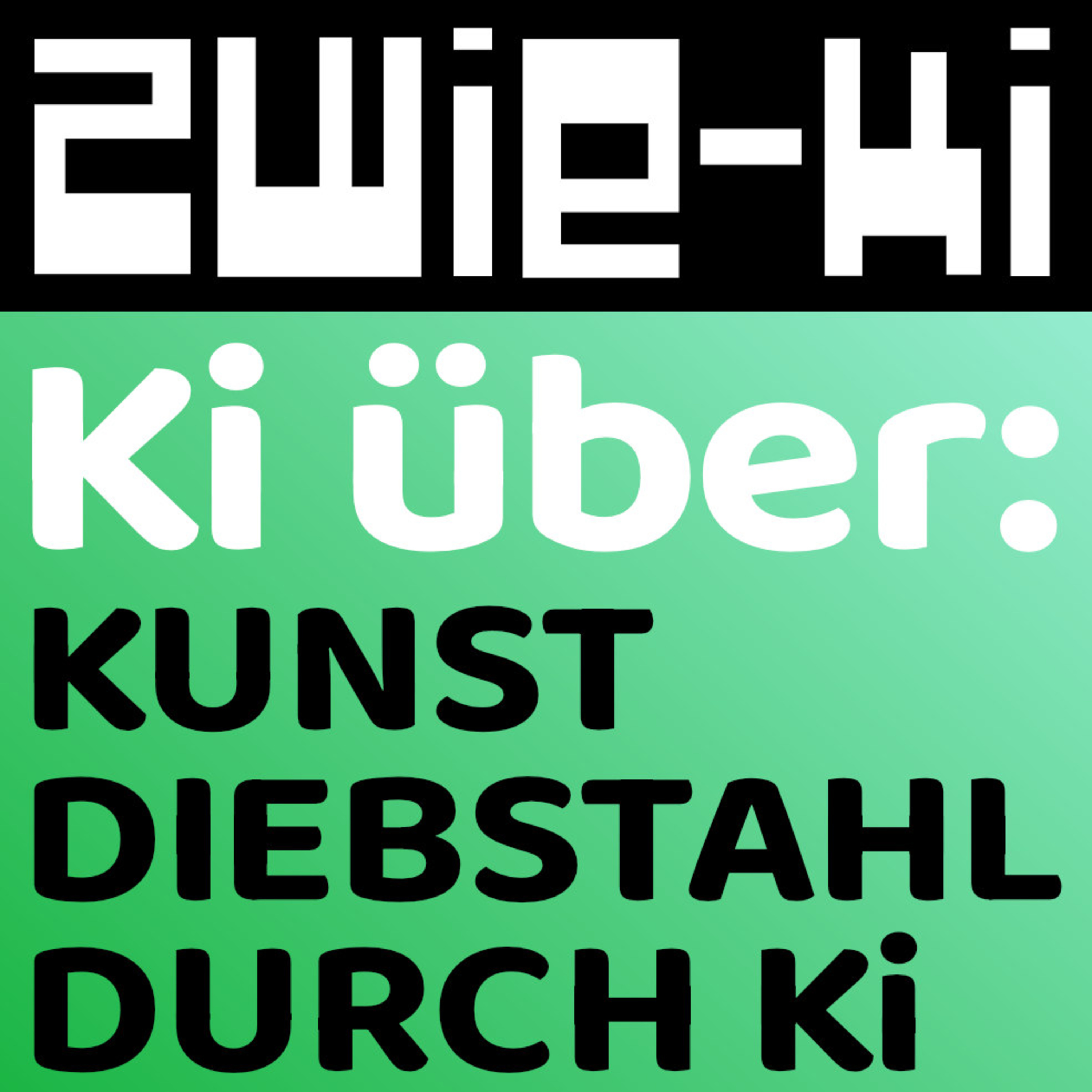 KUNSTDIEBSTAHL DURCH KÜNSTLICHE INTELLIGENZ? | ZWIE-KI Topics | Podcast zwischen Mensch und Maschine episode artwork