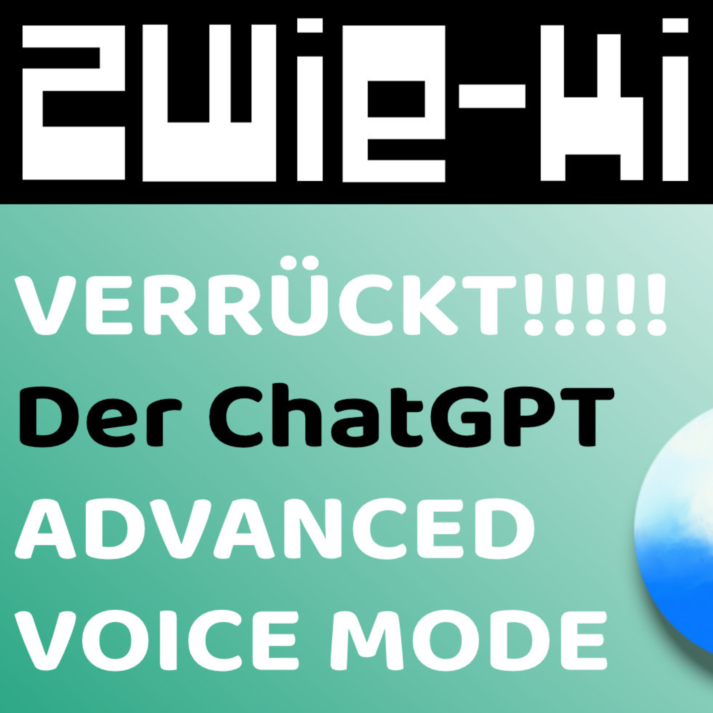 VERRÜCKT!! Der neue GPT Advanced Voice Mode | ZWIE-KI Topics | Podcast zwischen Mensch u. Maschine episode artwork