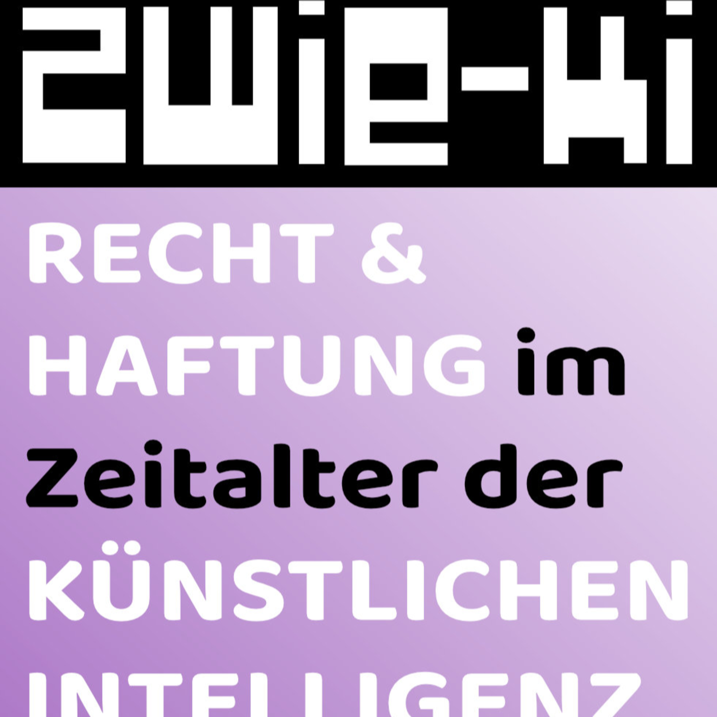 ☝️HAFTUNG & RECHT im KI Zeitalter | ZWIE-KI Topics | Podcast zwischen Mensch u. Maschine episode artwork