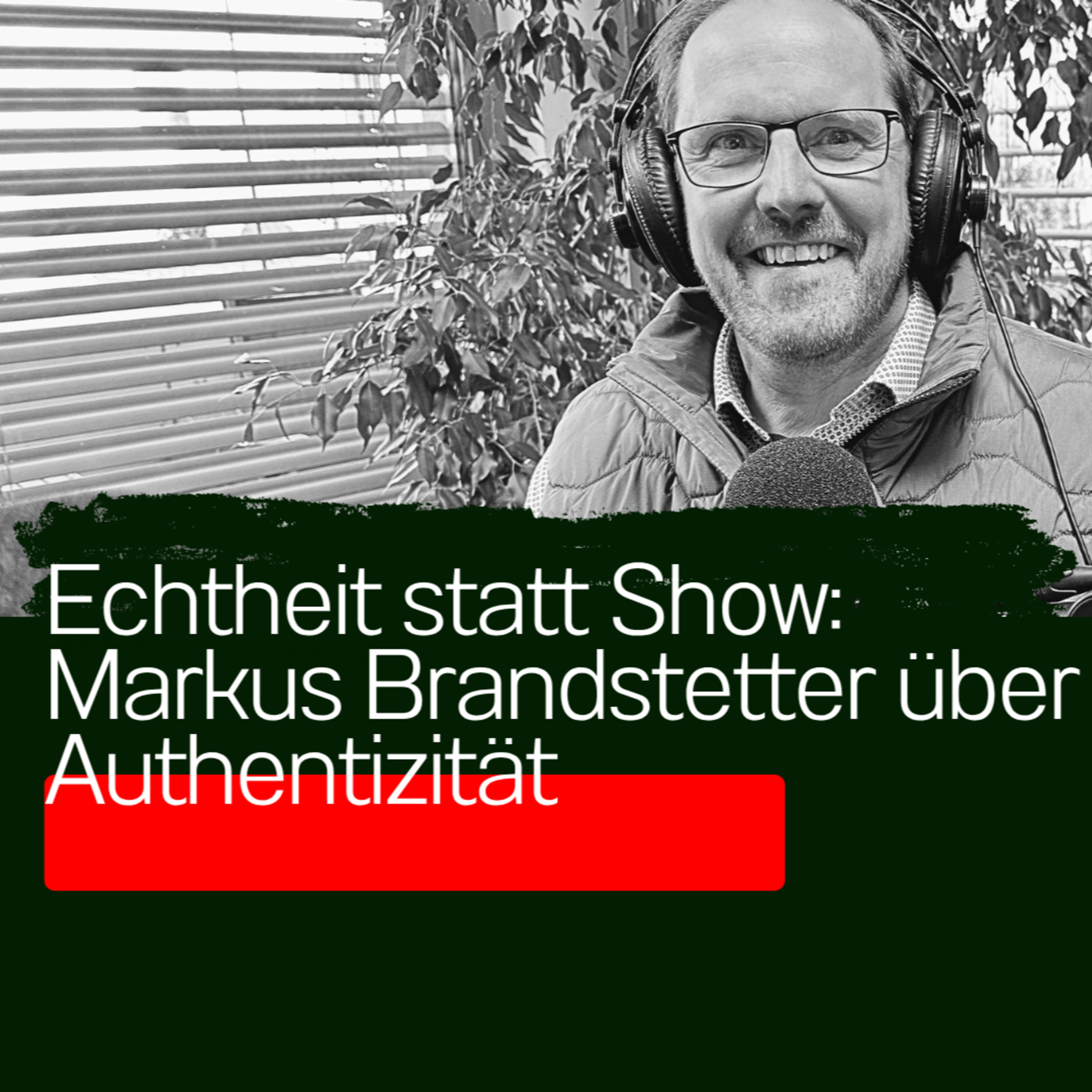 19-Gastinterview: Warum Echtheit die härteste Währung in der Politik ist I Markus Brandstetter episode artwork