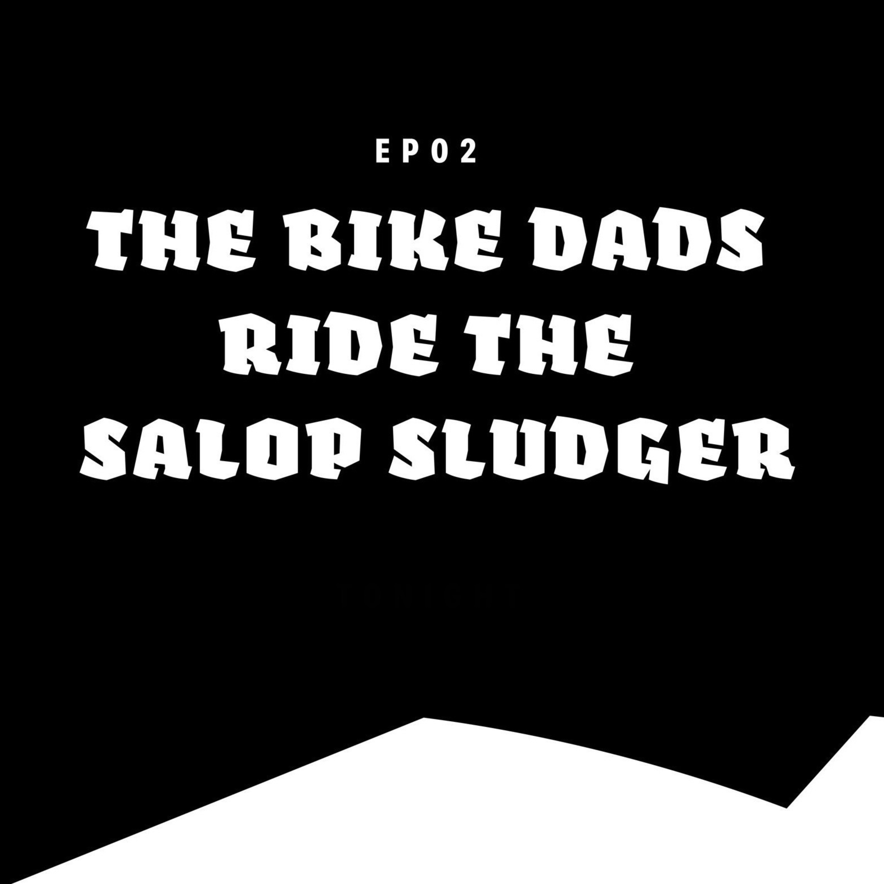 EP02 THE BIKE DADS RIDE THE SALOP SLUDGER episode artwork
