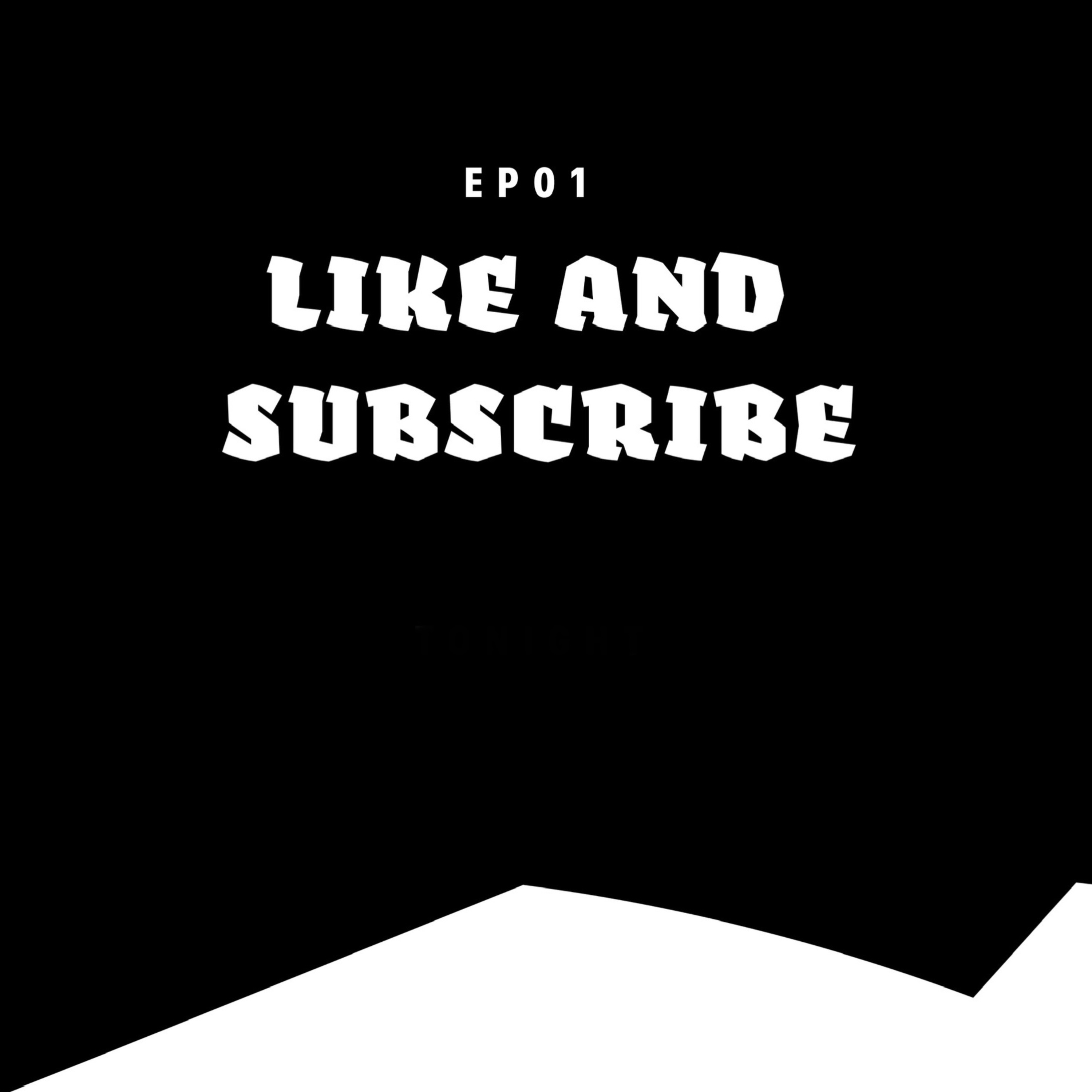EP01 LIKE AND SUSBCRIBE episode artwork