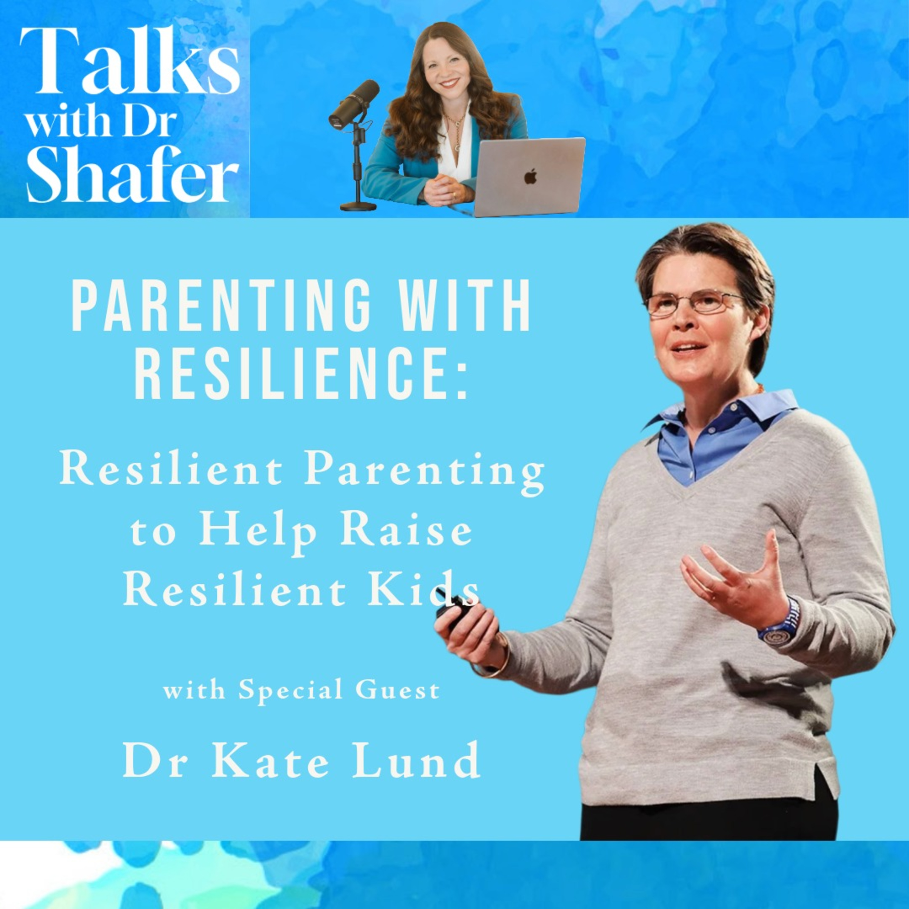 Resilient Parenting to Help Raise Resilient Kids with Dr Kate Lund