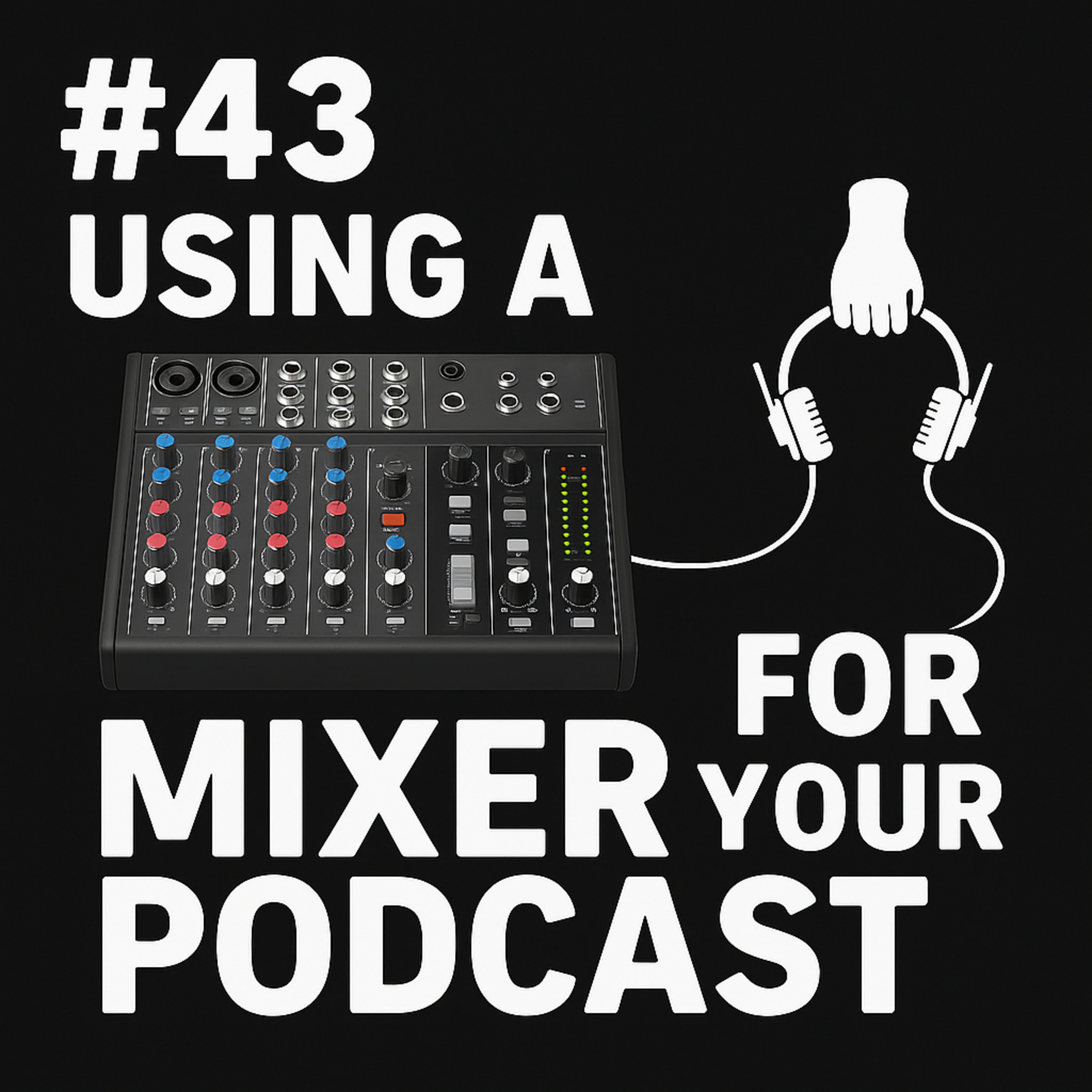 #43 The Podcast Mixer You Need for Professional Sound #43 The Podcast Mixer You Need for Professional Sound
