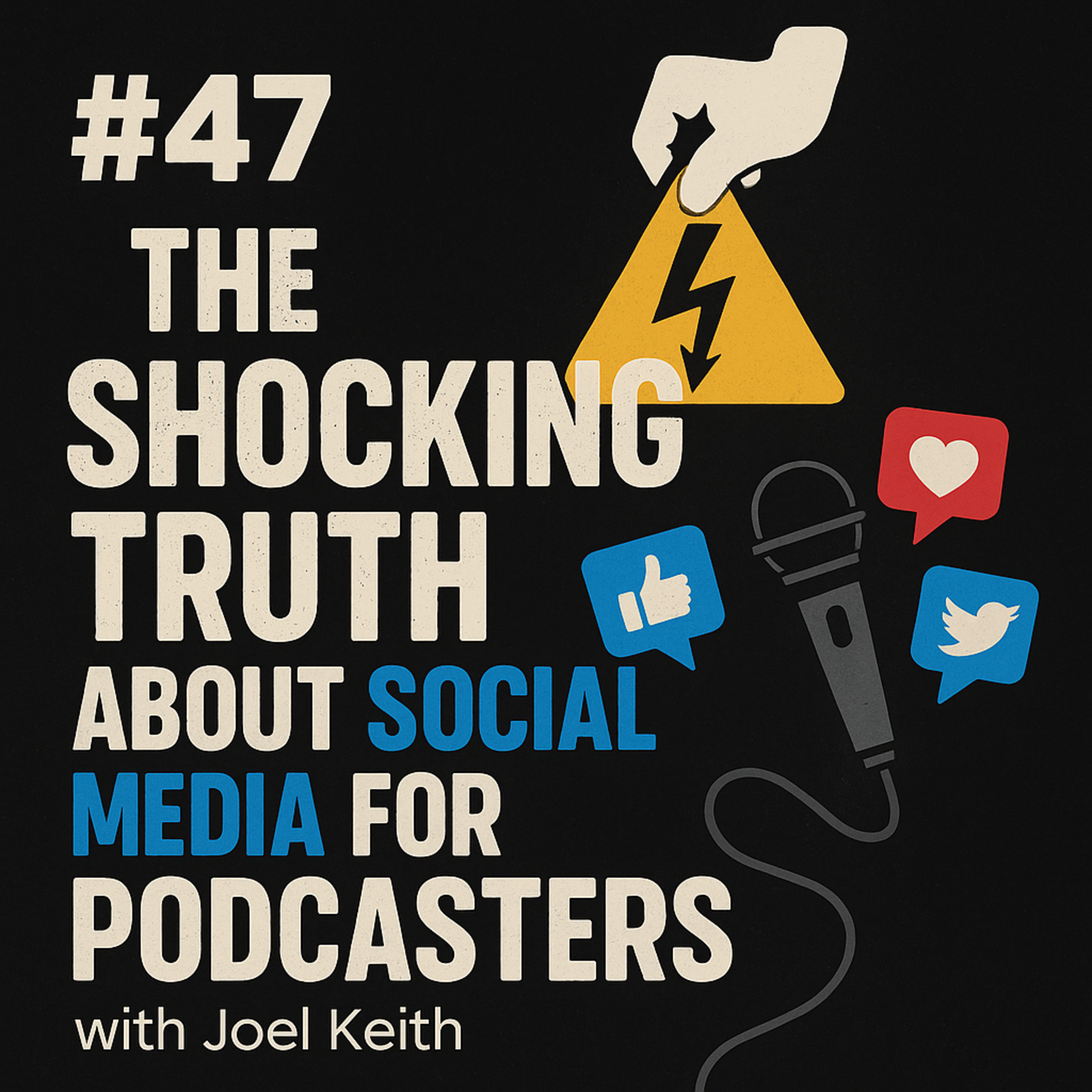 #47 The Shocking Truth About Social Media for Podcasters with Joel Keith