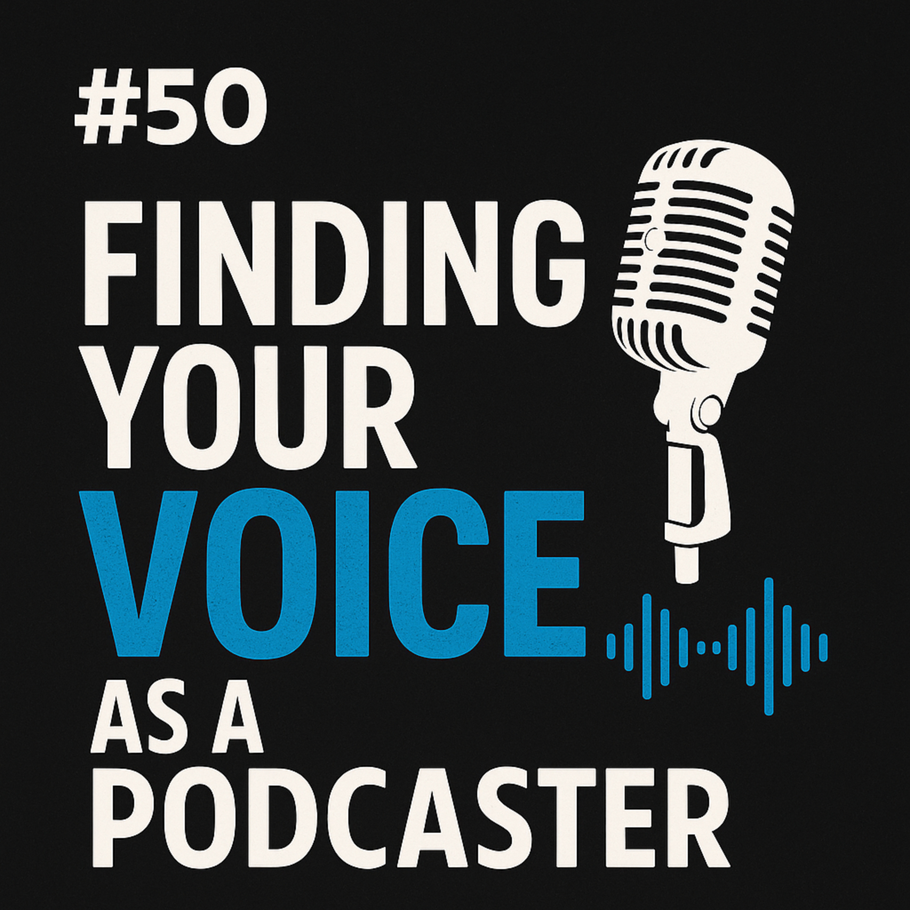#50 Finding Your Voice as a Podcaster with Dr. Fred Moss