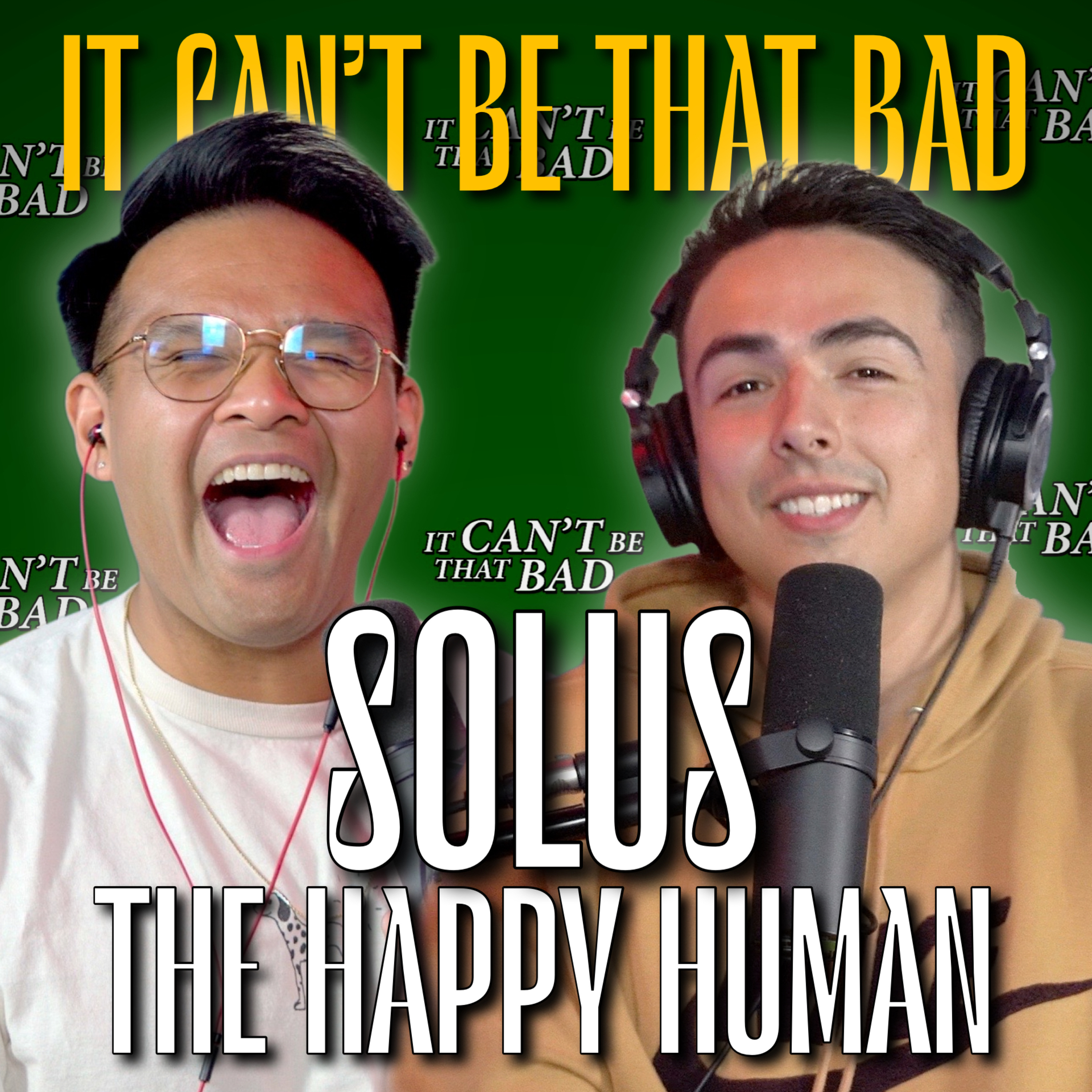 Solus the Happy Human is the Sunshine to my Lumpia, Not White, & the Coolest Loser | ICBTB Podcast