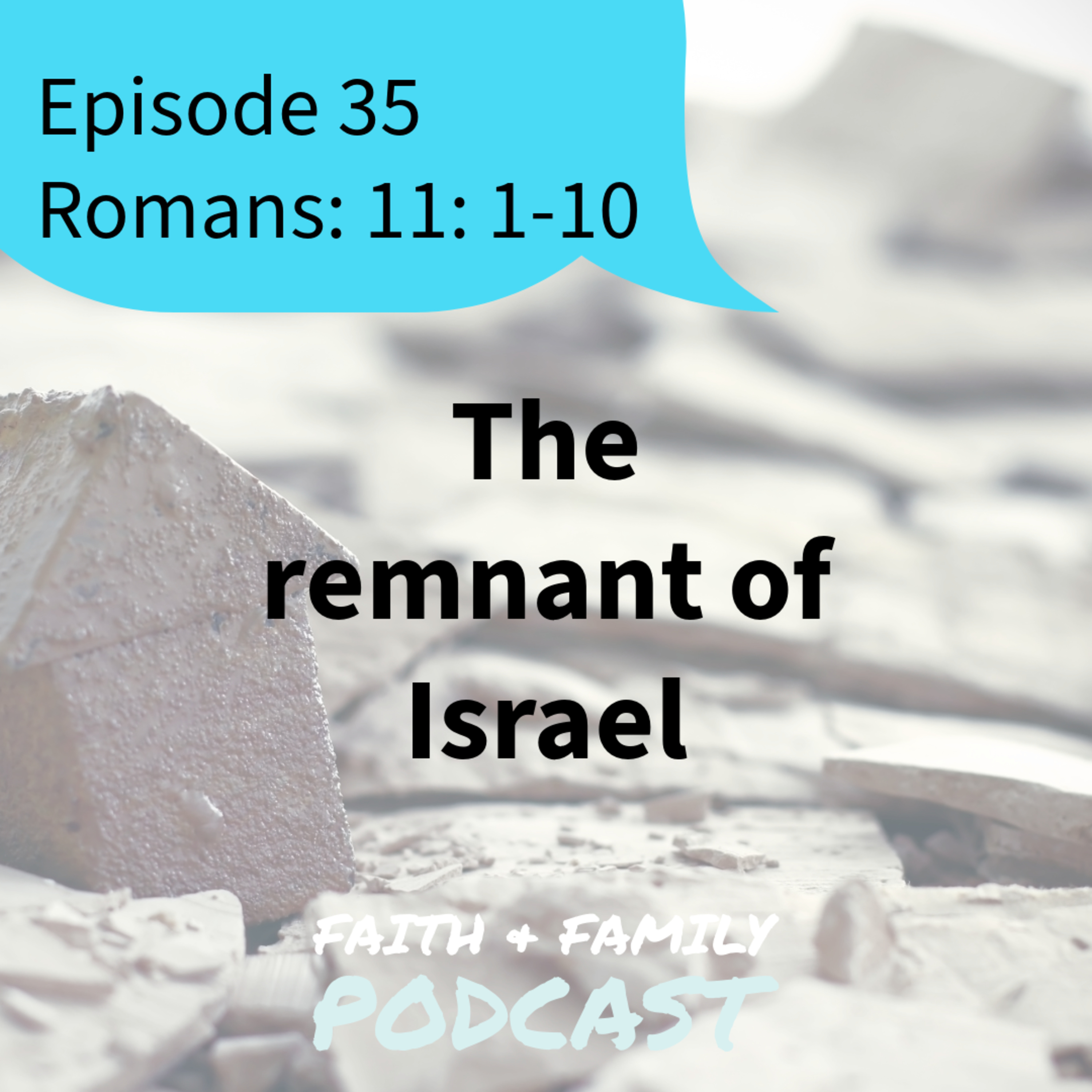 Episode 35: The remnant of Israel - Romans 11: 1-10 (Bible study) episode artwork