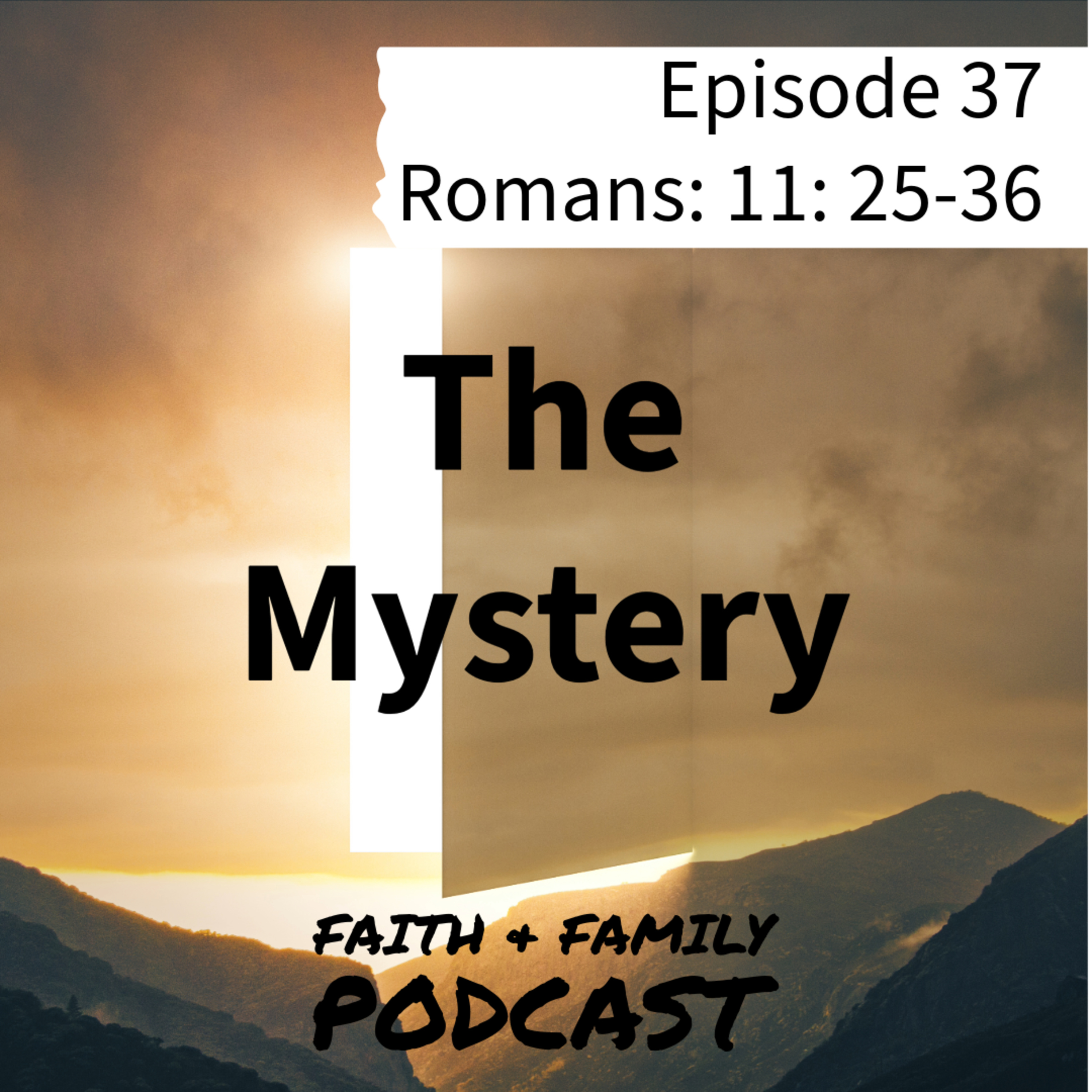 Episode 37: The mystery - Romans 11: 25-36 (Bible study) episode artwork