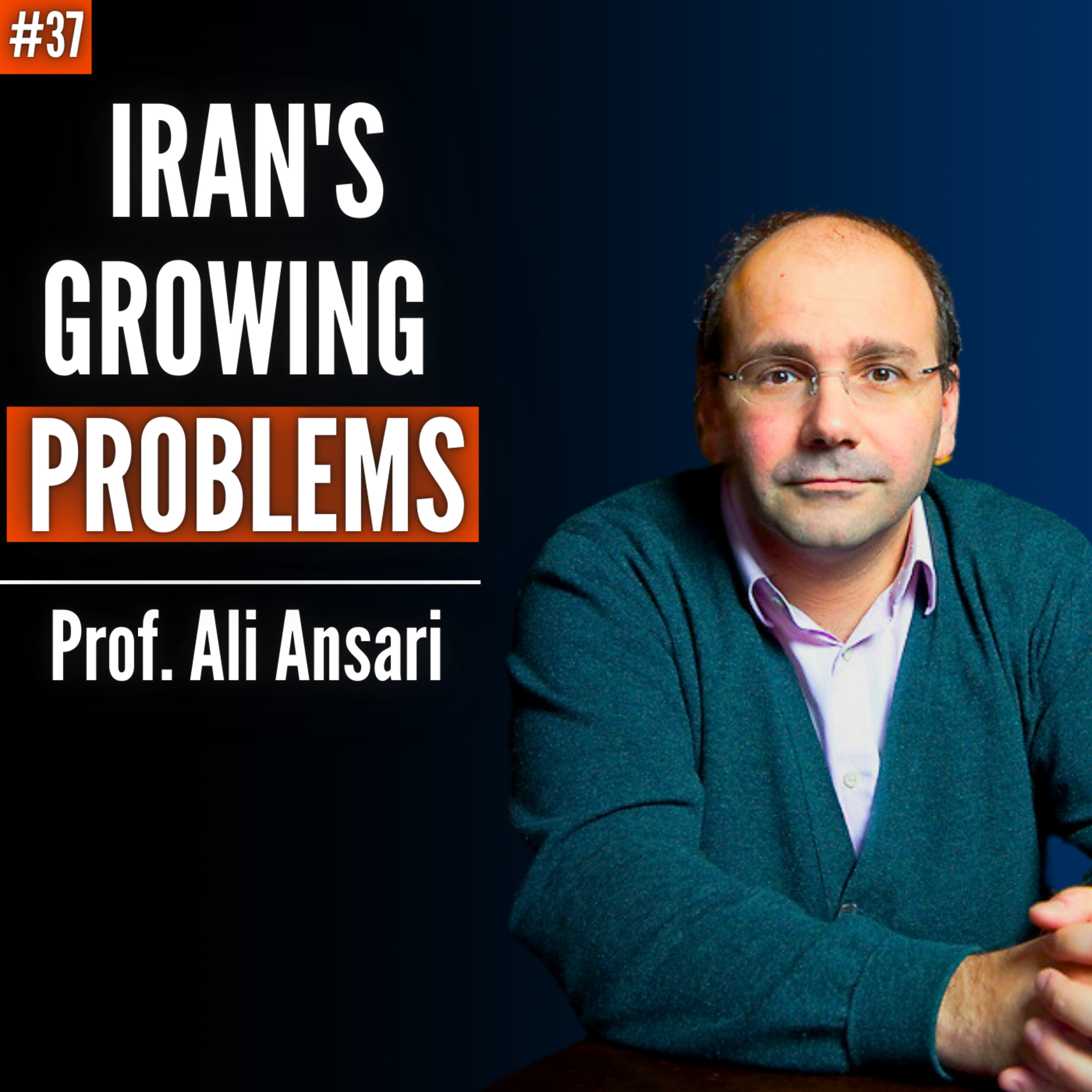 Prof. Ali Ansari (#37): Iran Can't Afford a War. It's Out of Options and Running Out of Time