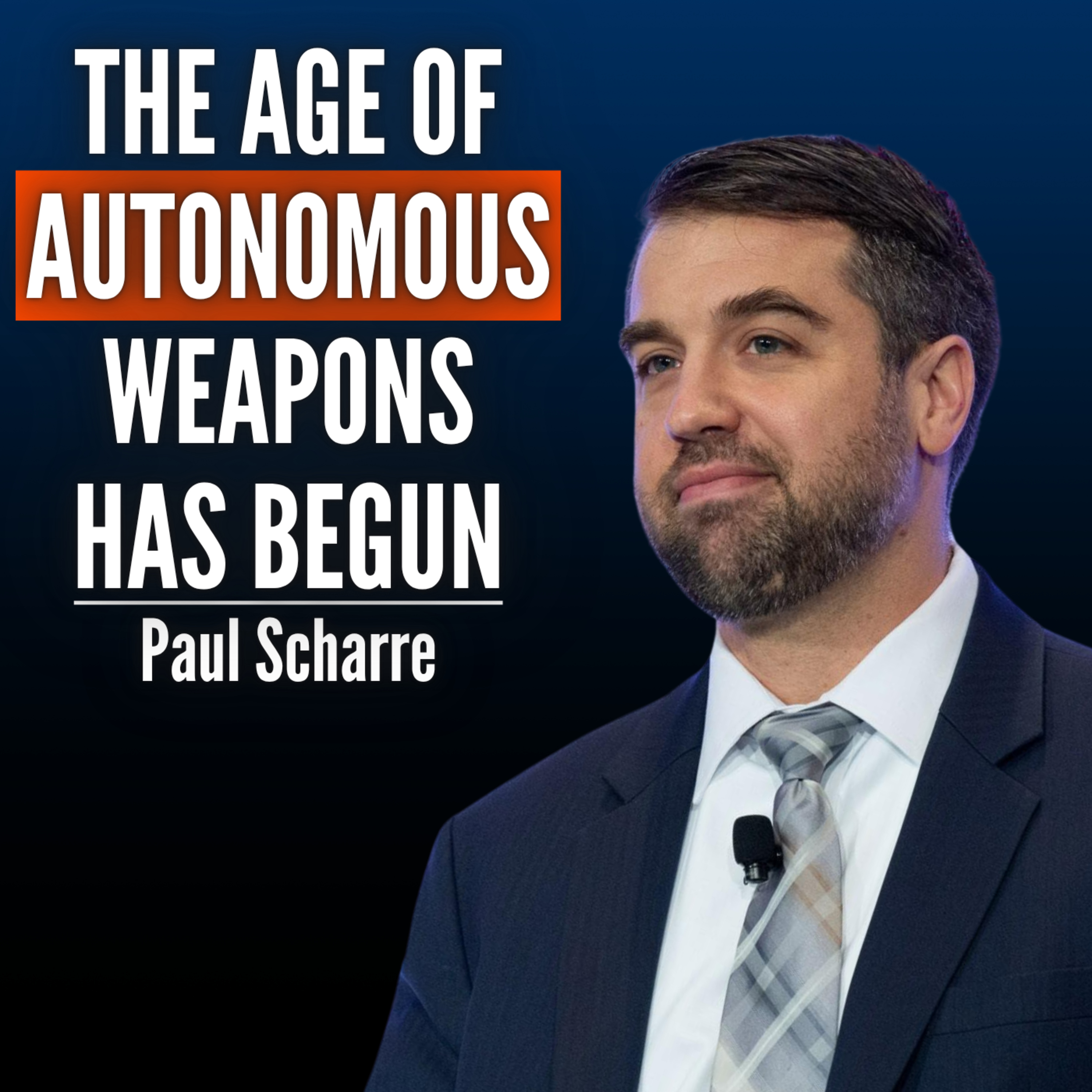 #89 Paul Scharre: The Real Life ‘Slaughterbots’: We're Building a Battlefield From Hell