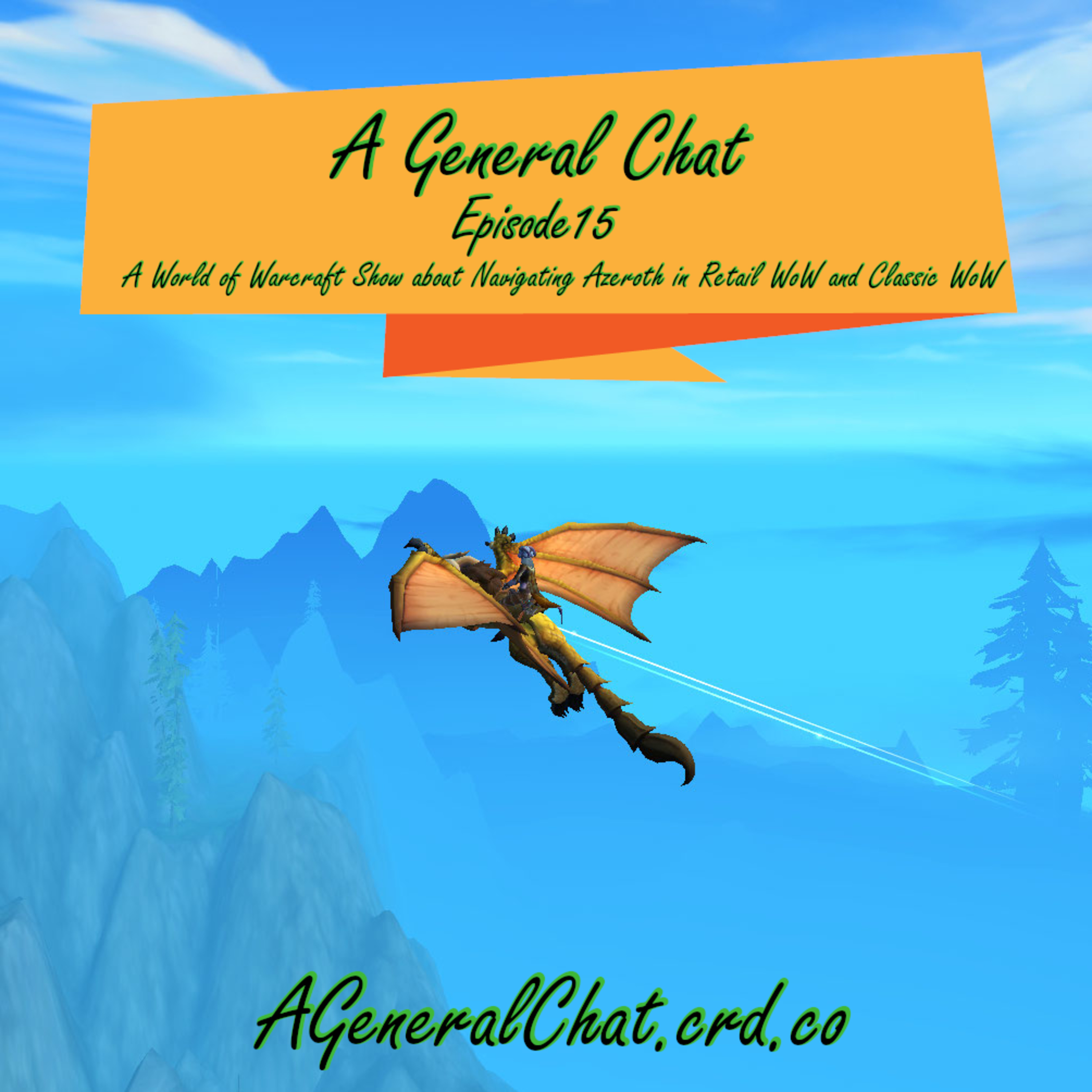A General Chat #15: A World of Warcraft Show about Navigating Azeroth in Retail WOW and WOW Classic! episode artwork
