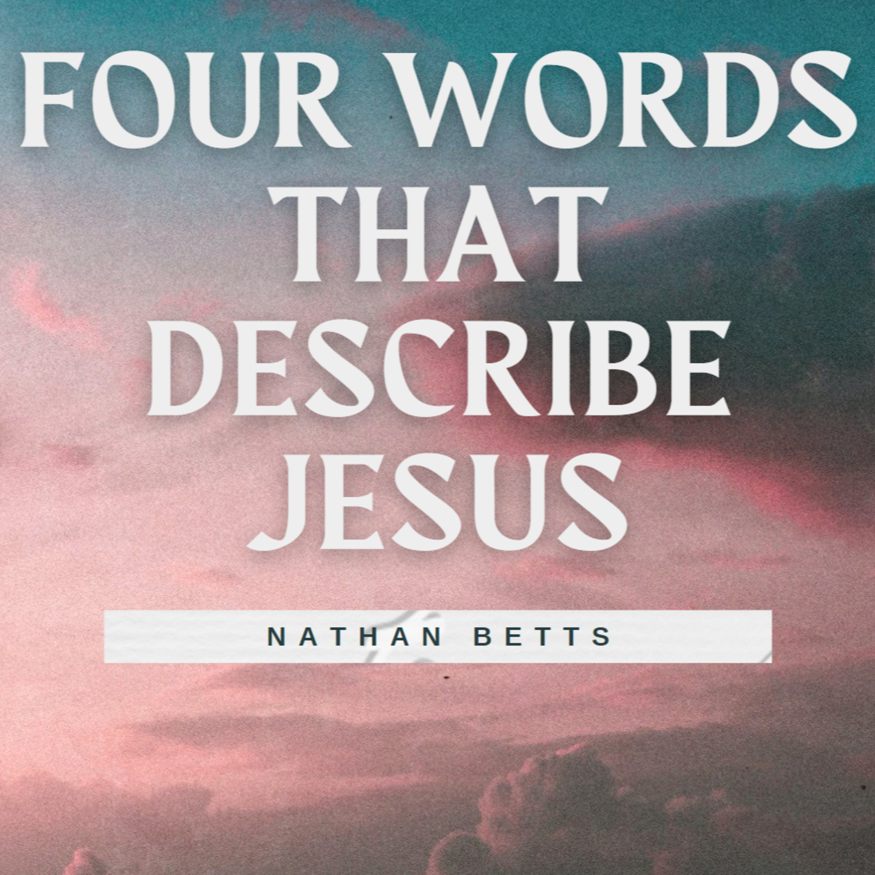 Four Words that Describe Jesus episode artwork