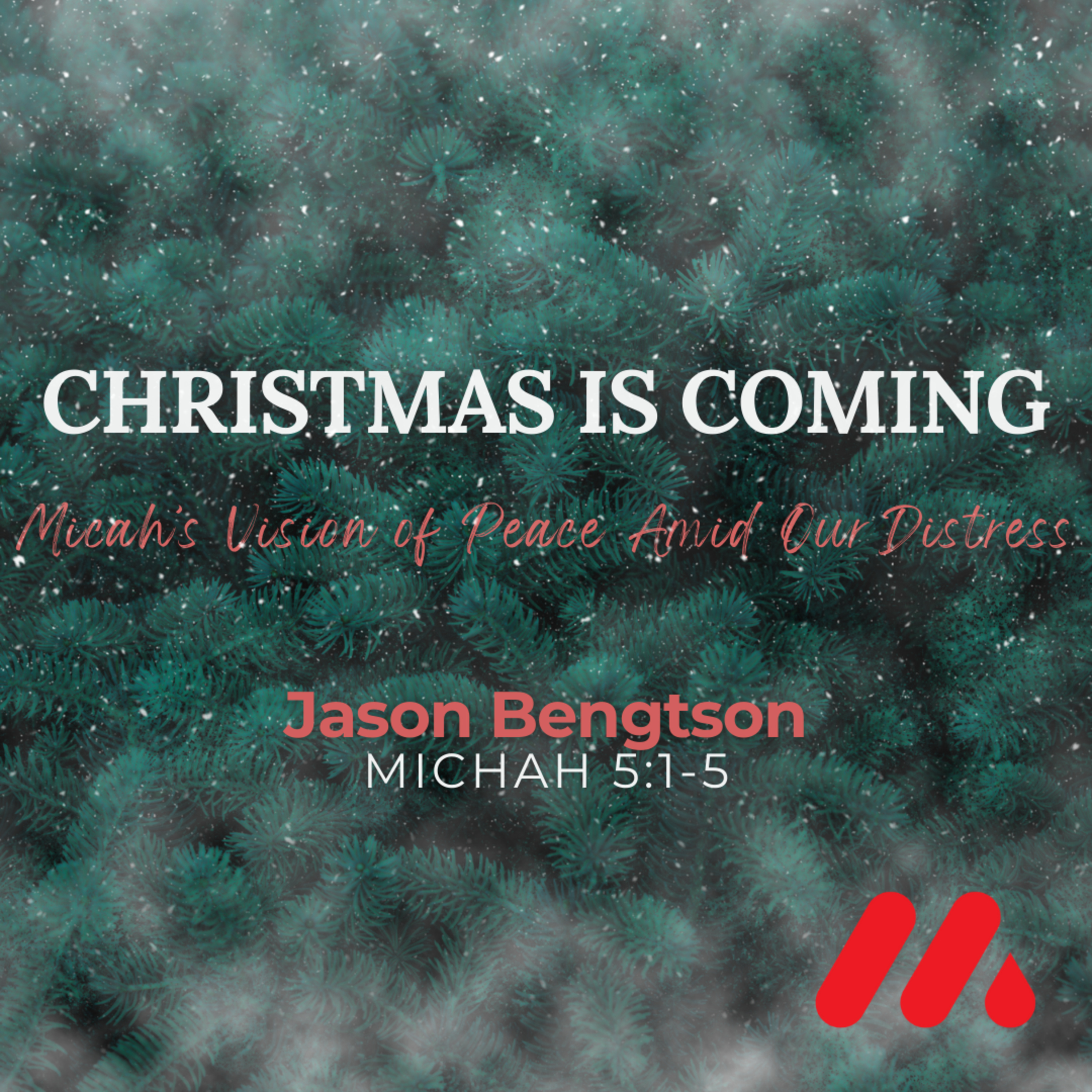 Christmas Is Coming | Micah's Vision of Peace Amid Our Distress episode artwork