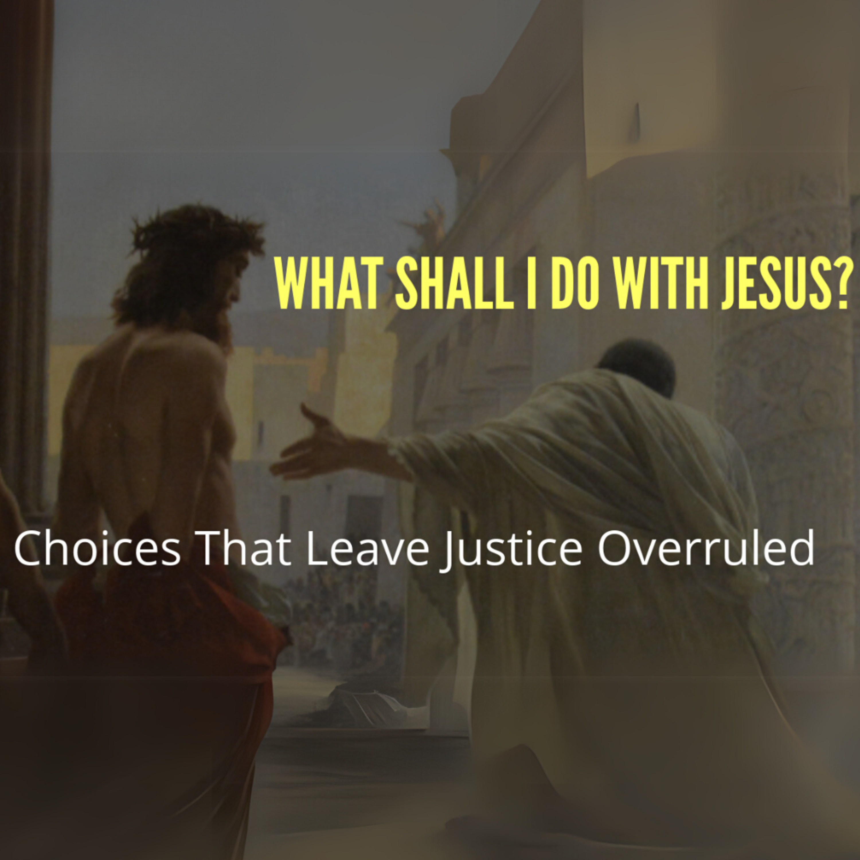 What Shall I Do With Jesus | Good Friday episode artwork